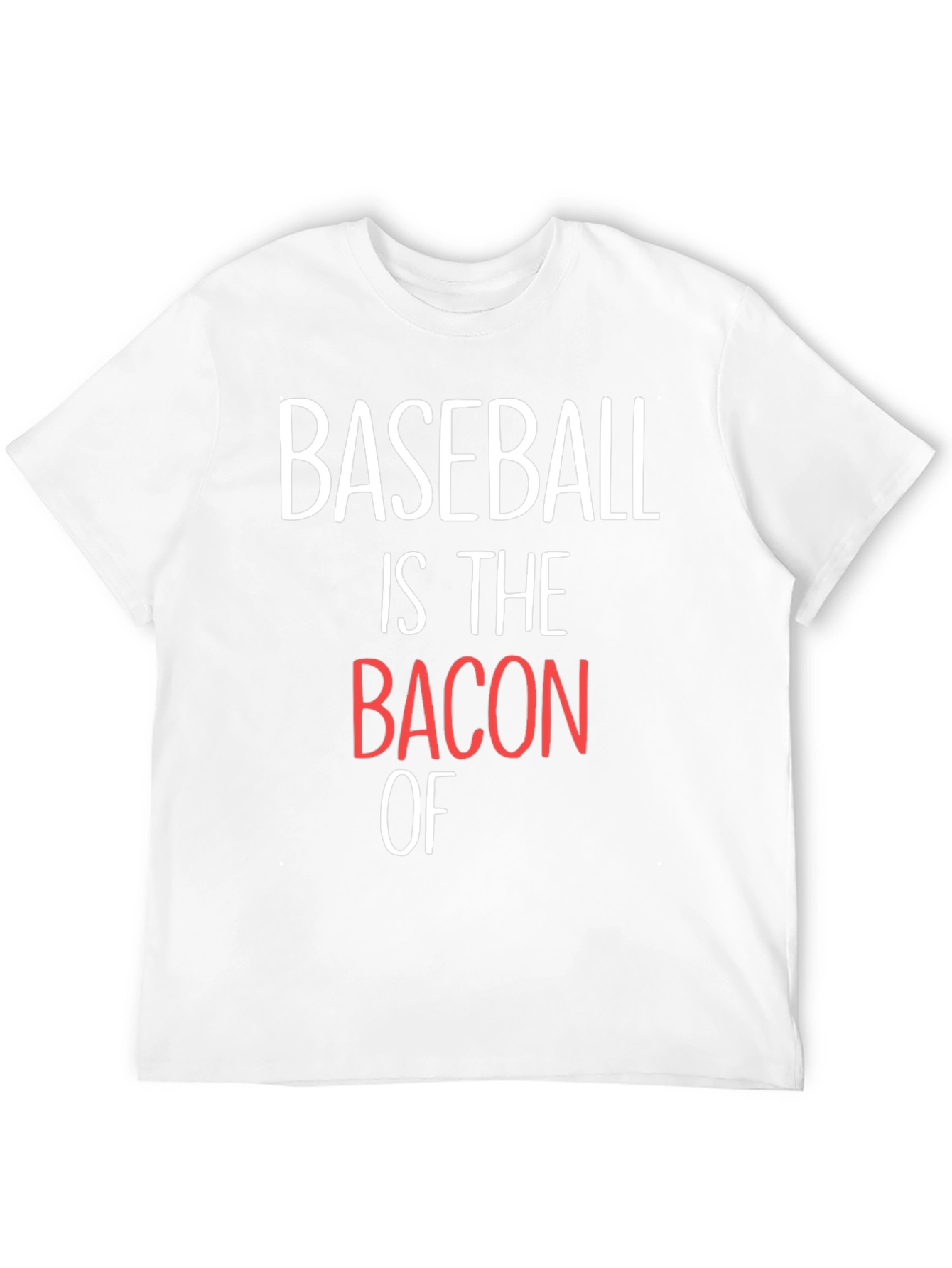 Baseball Is The Bacon Of T-Shirt