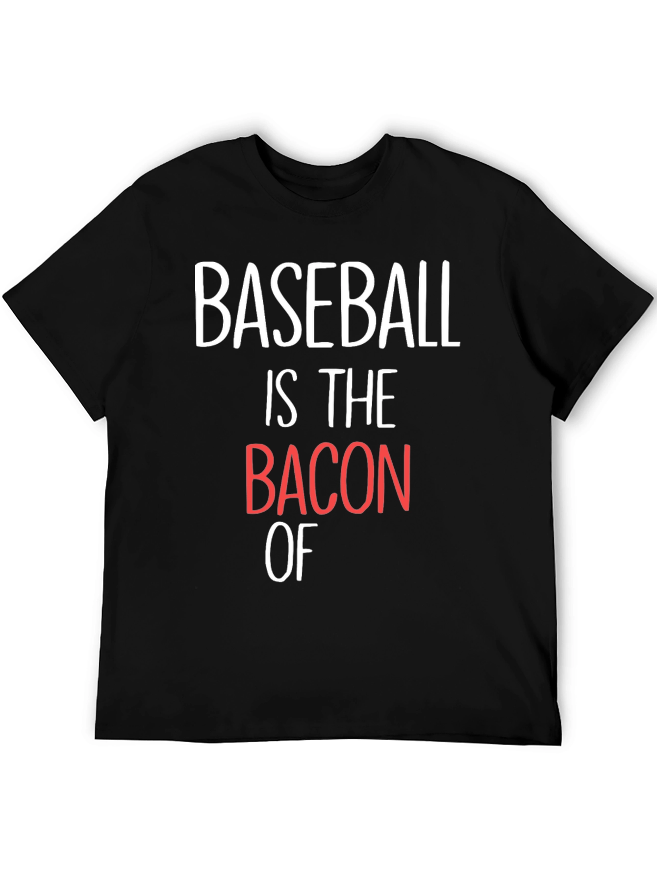 Baseball Is The Bacon Of T-Shirt