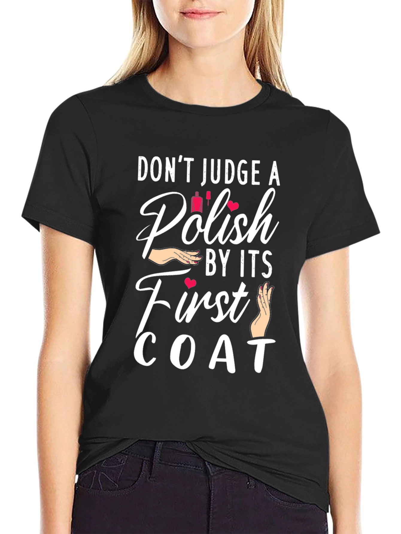 Dont Judge a Polish By Its First Coat T-Shirt