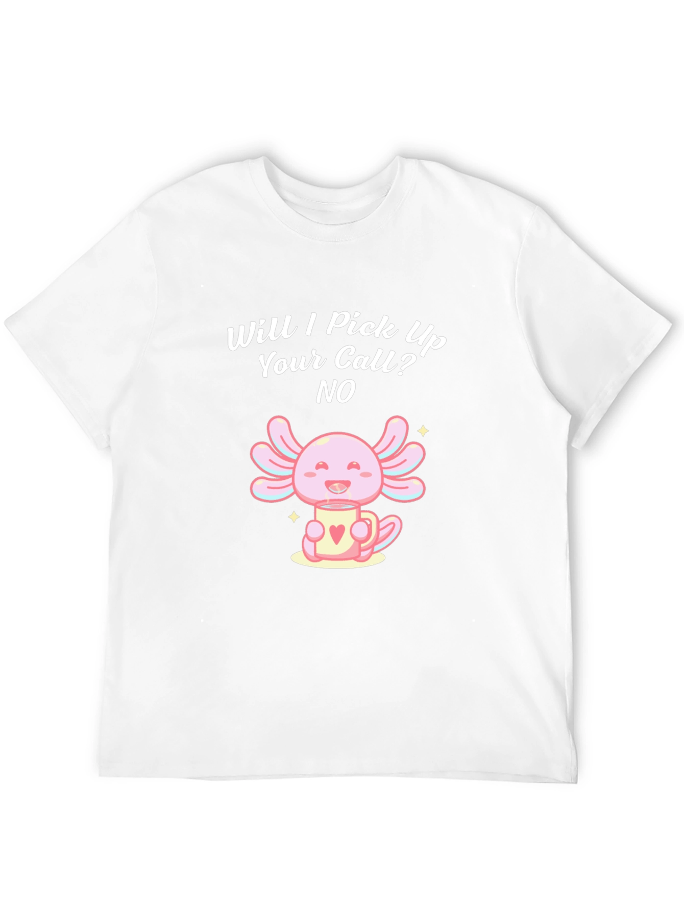 Will I Pick Up Your Call? Axolotl Graphic T-Shirt