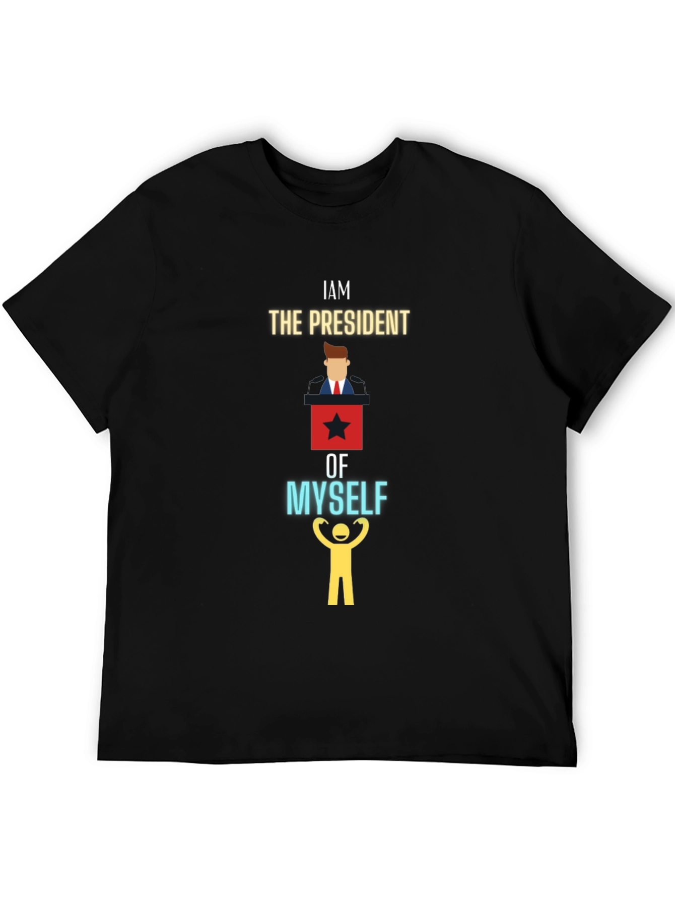 I am the President of Myself Graphic T-Shirt