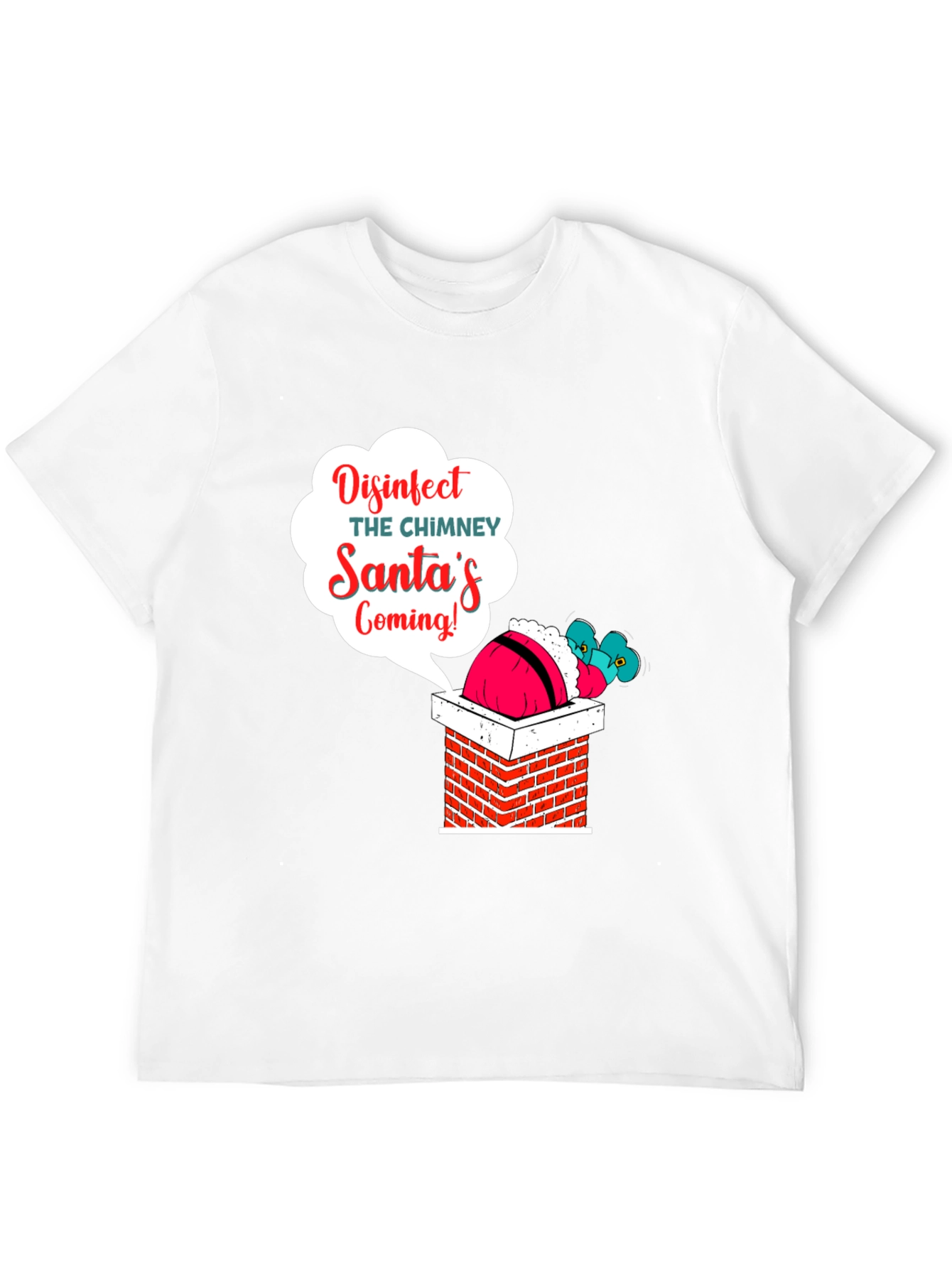 Disinfect the Chimney Santas Coming T-Shirt