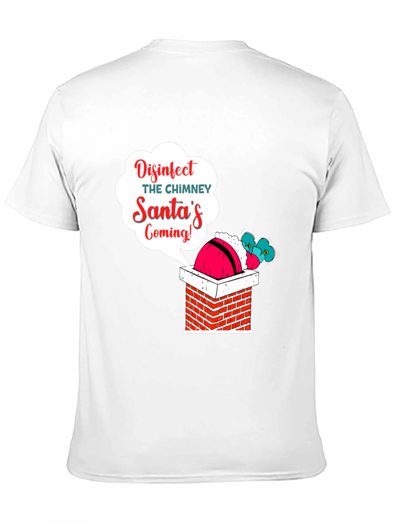 Disinfect the Chimney Santas Coming T-Shirt