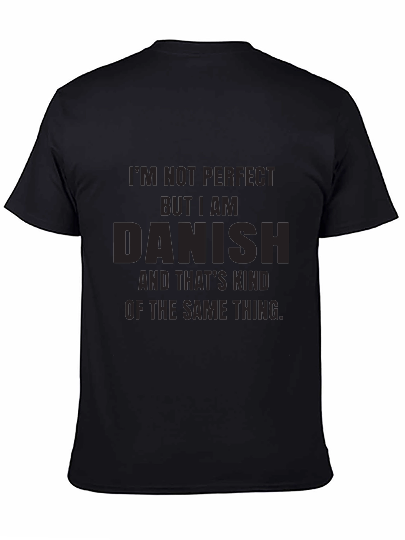 Im Not Perfect But I am Danish T-Shirt