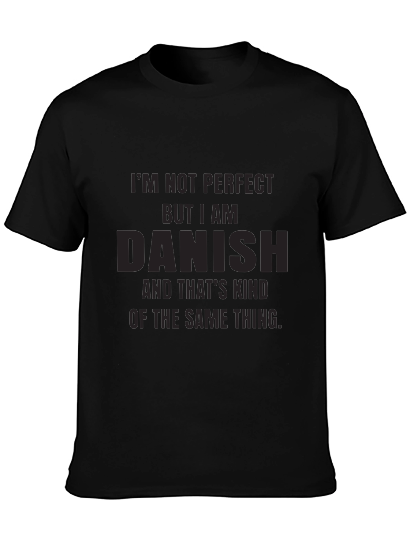 Im Not Perfect But I am Danish T-Shirt