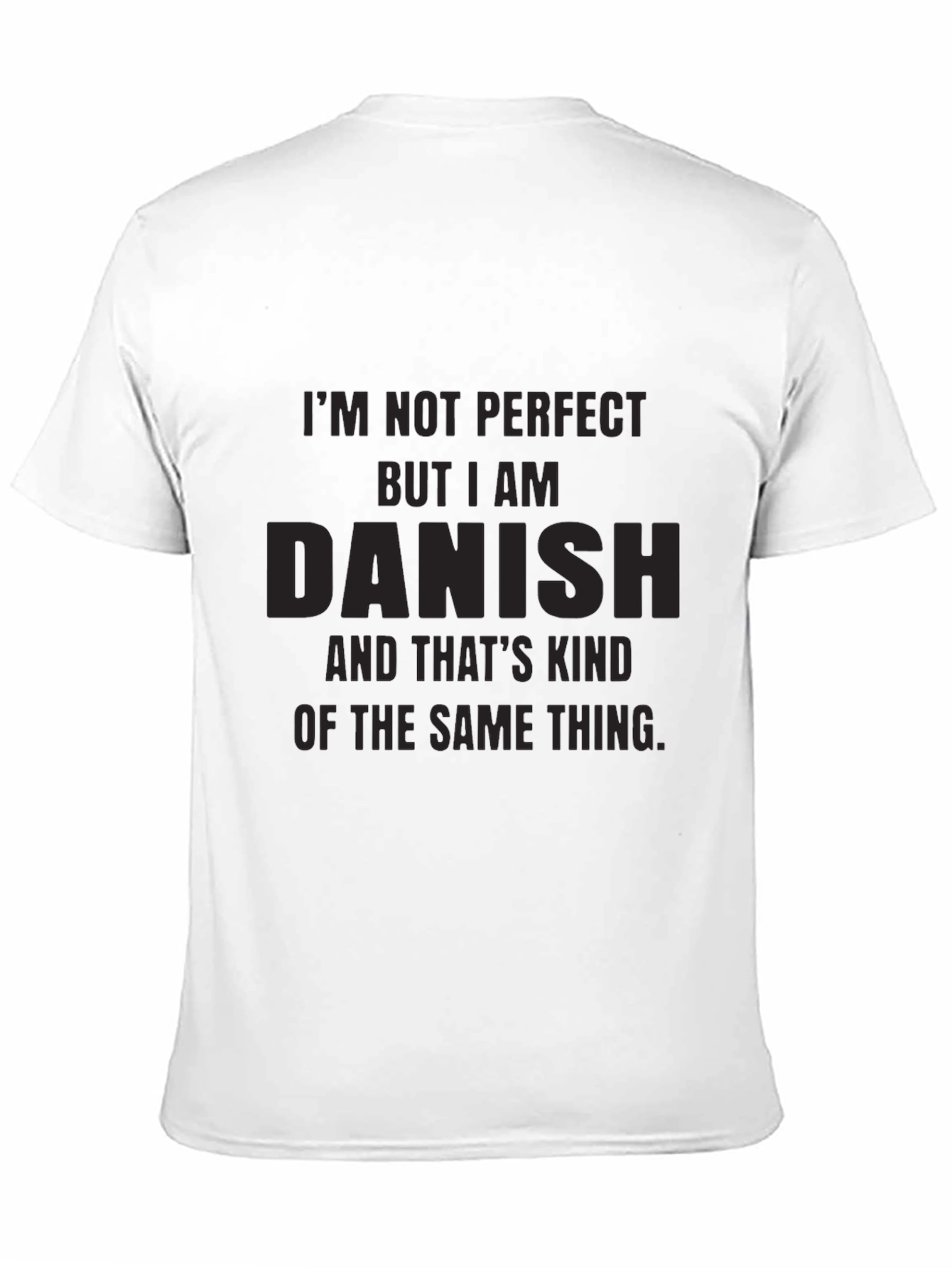 Im Not Perfect But I am Danish T-Shirt