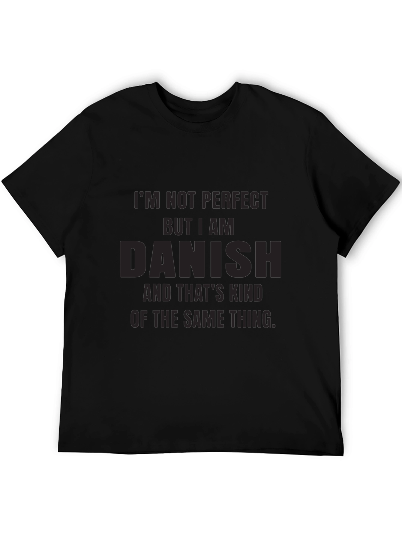 Im Not Perfect But I am Danish T-Shirt