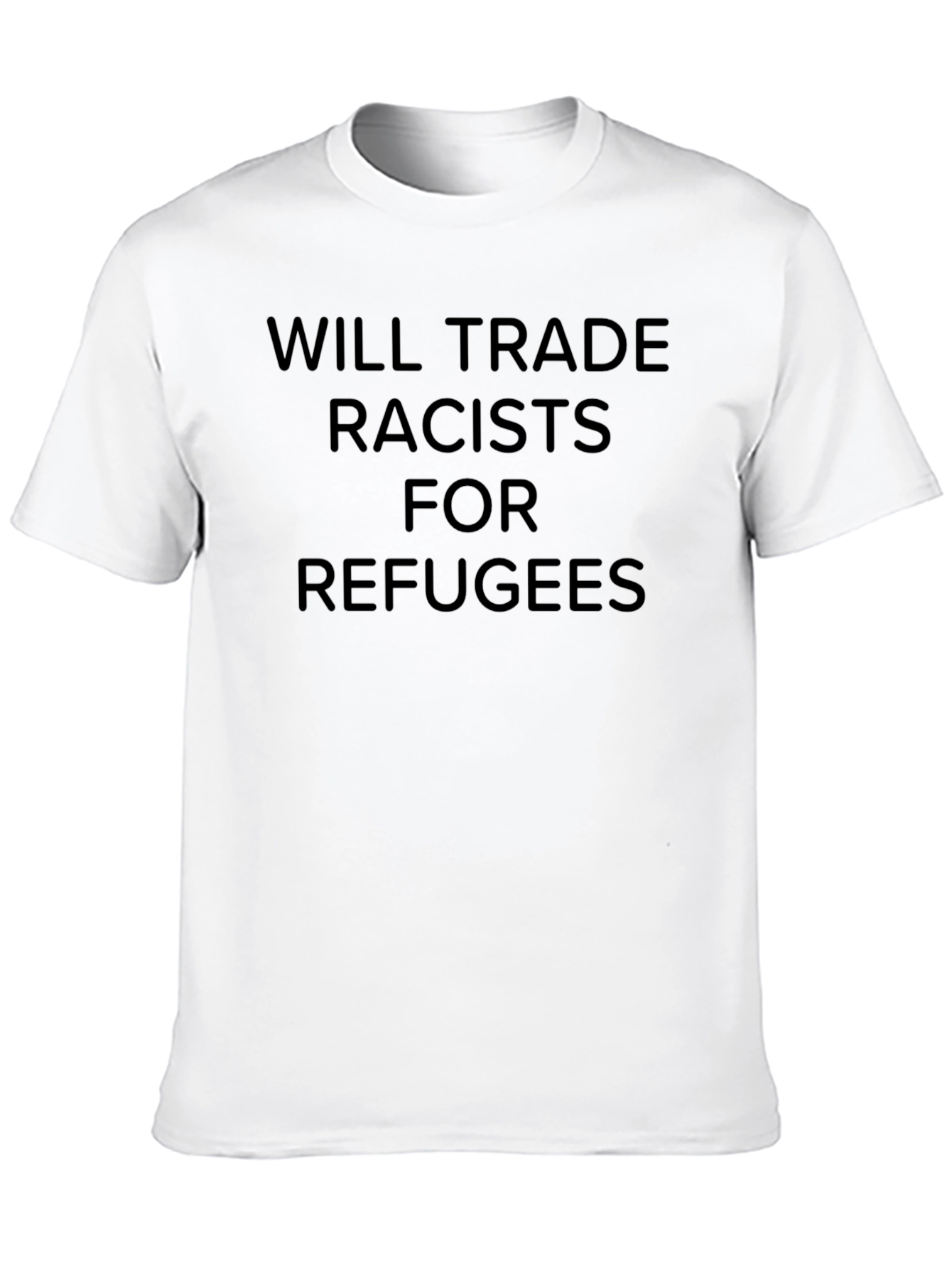 Will Trade Racists For Refugees T-Shirt