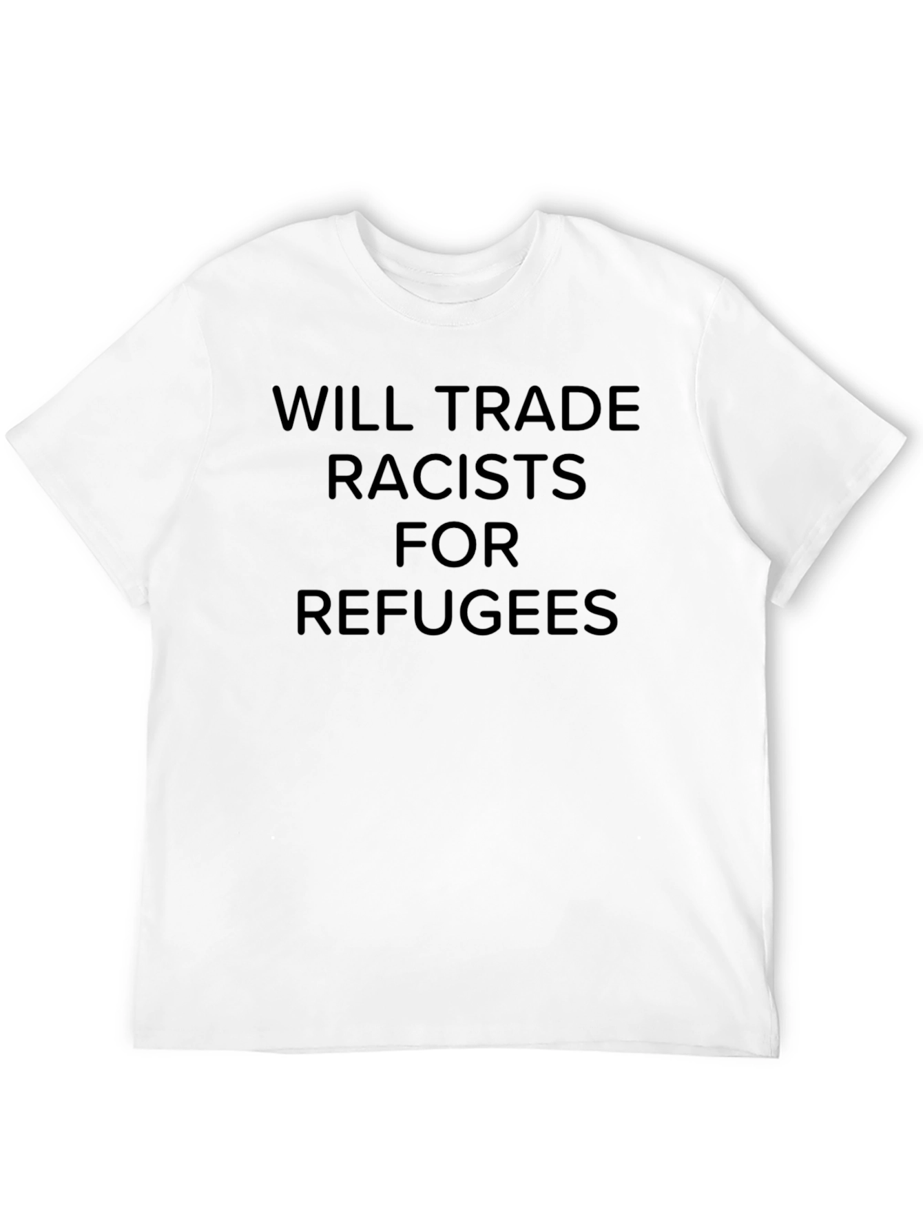 Will Trade Racists For Refugees T-Shirt