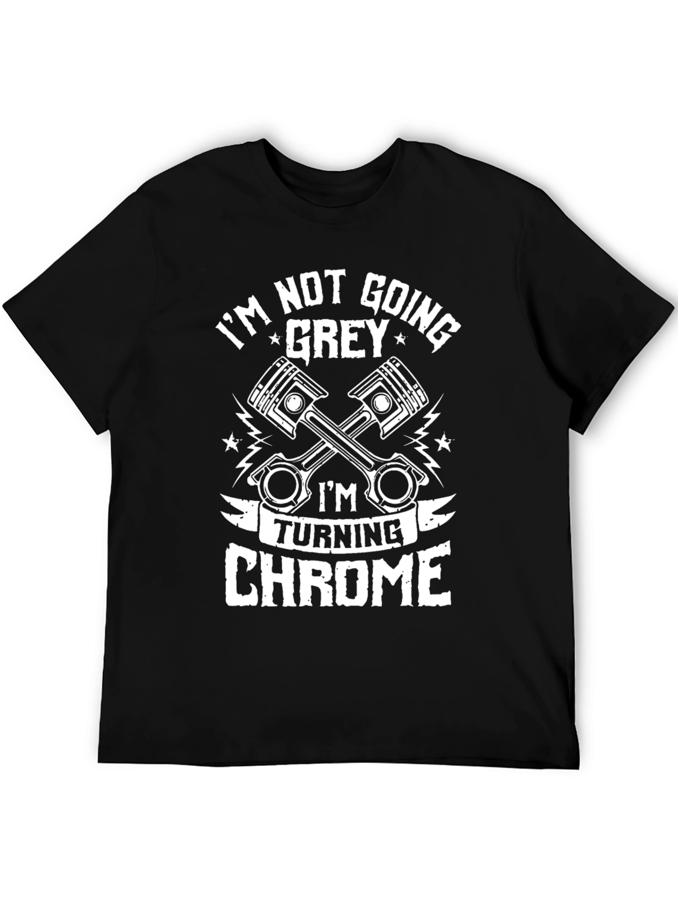 Im Not Going Grey Turning Chrome T-Shirt