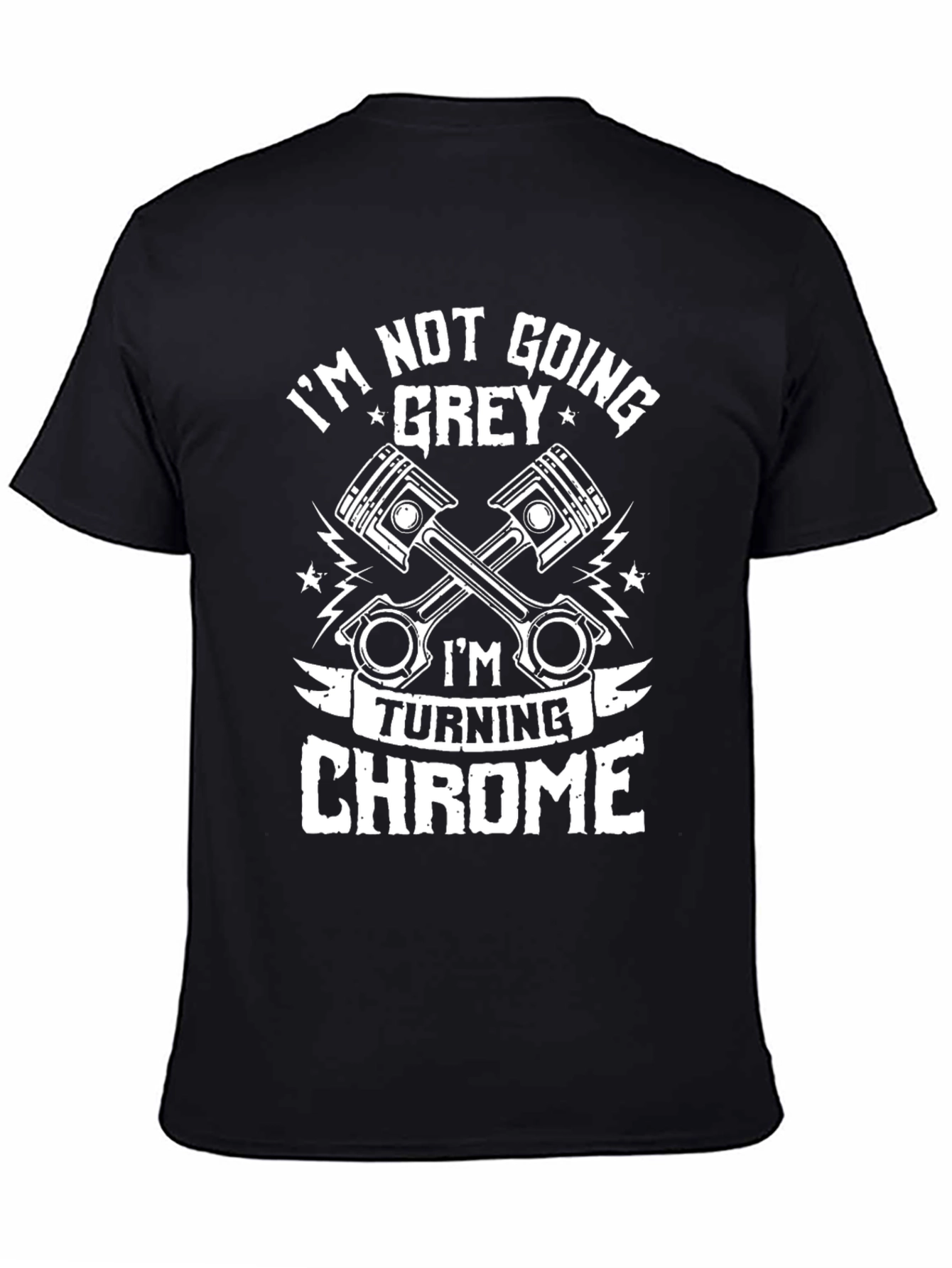 Im Not Going Grey Turning Chrome T-Shirt