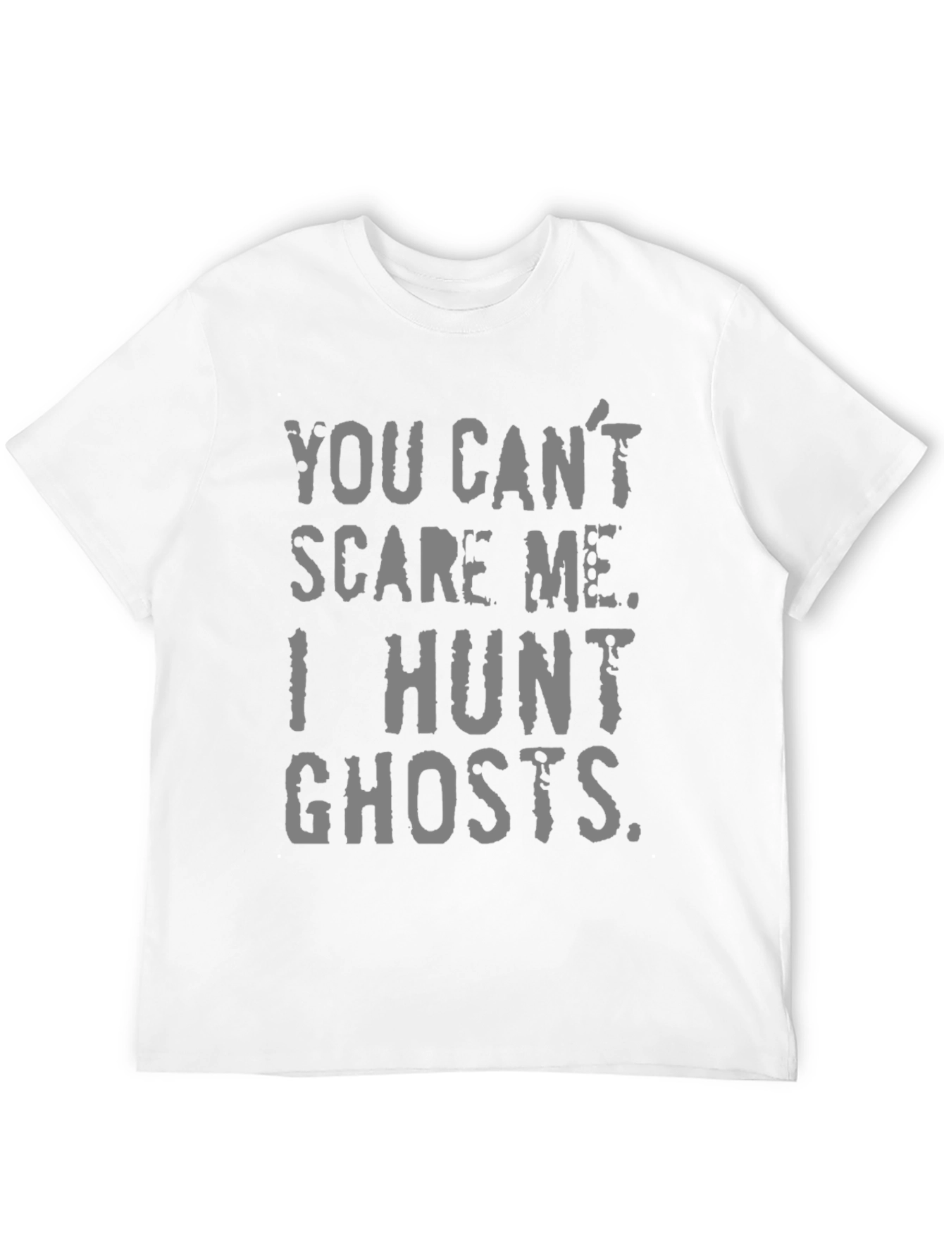 Ghost Hunter T-Shirt - You Cant Scare Me