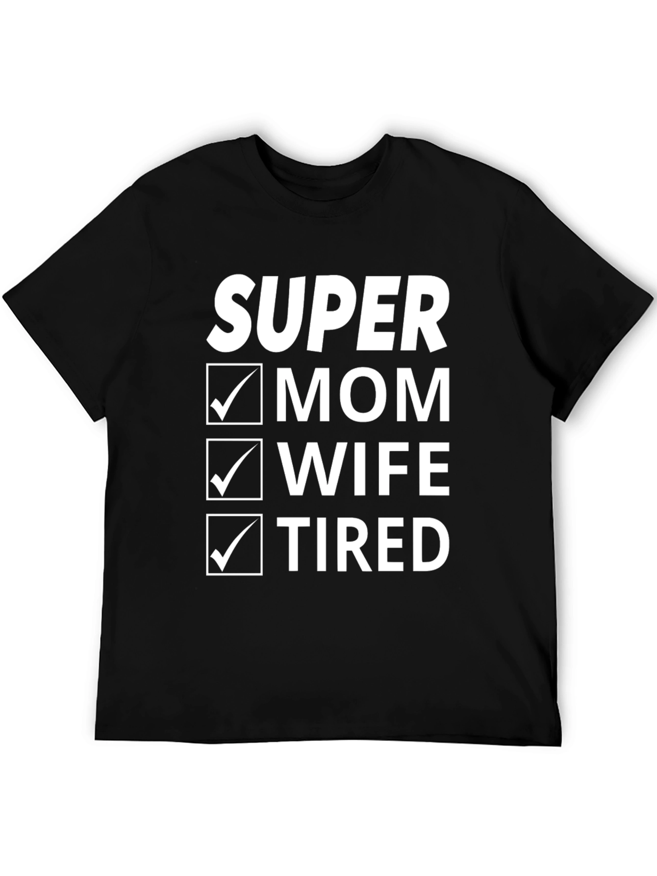Super Mom Wife Tired T-Shirt - Funny Womens Tee