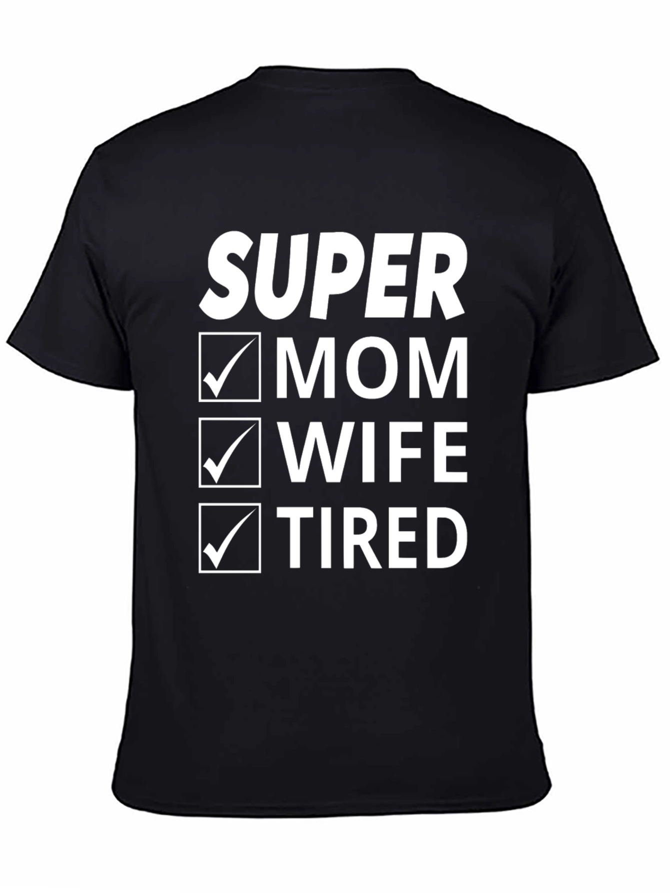 Super Mom Wife Tired T-Shirt - Funny Womens Tee
