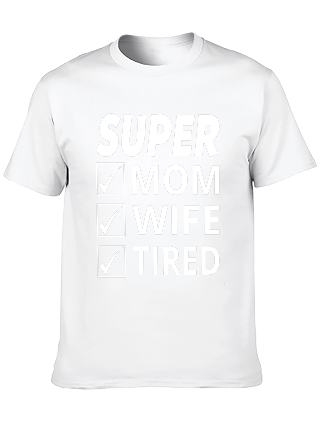 Super Mom Wife Tired T-Shirt - Funny Womens Tee