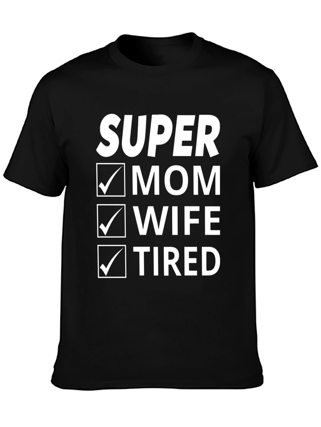 Super Mom Wife Tired T-Shirt - Funny Womens Tee