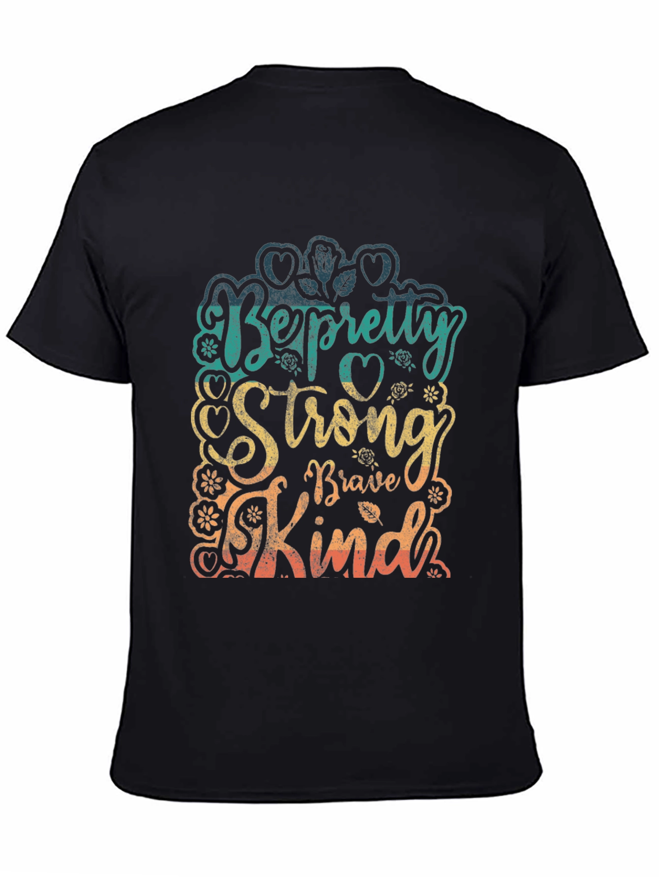 Be Pretty Strong Brave Kind T-Shirt