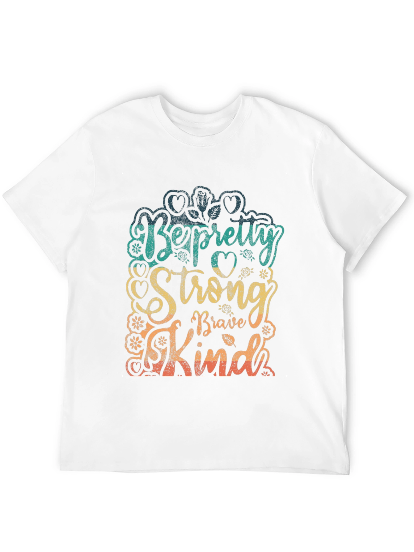 Be Pretty Strong Brave Kind T-Shirt