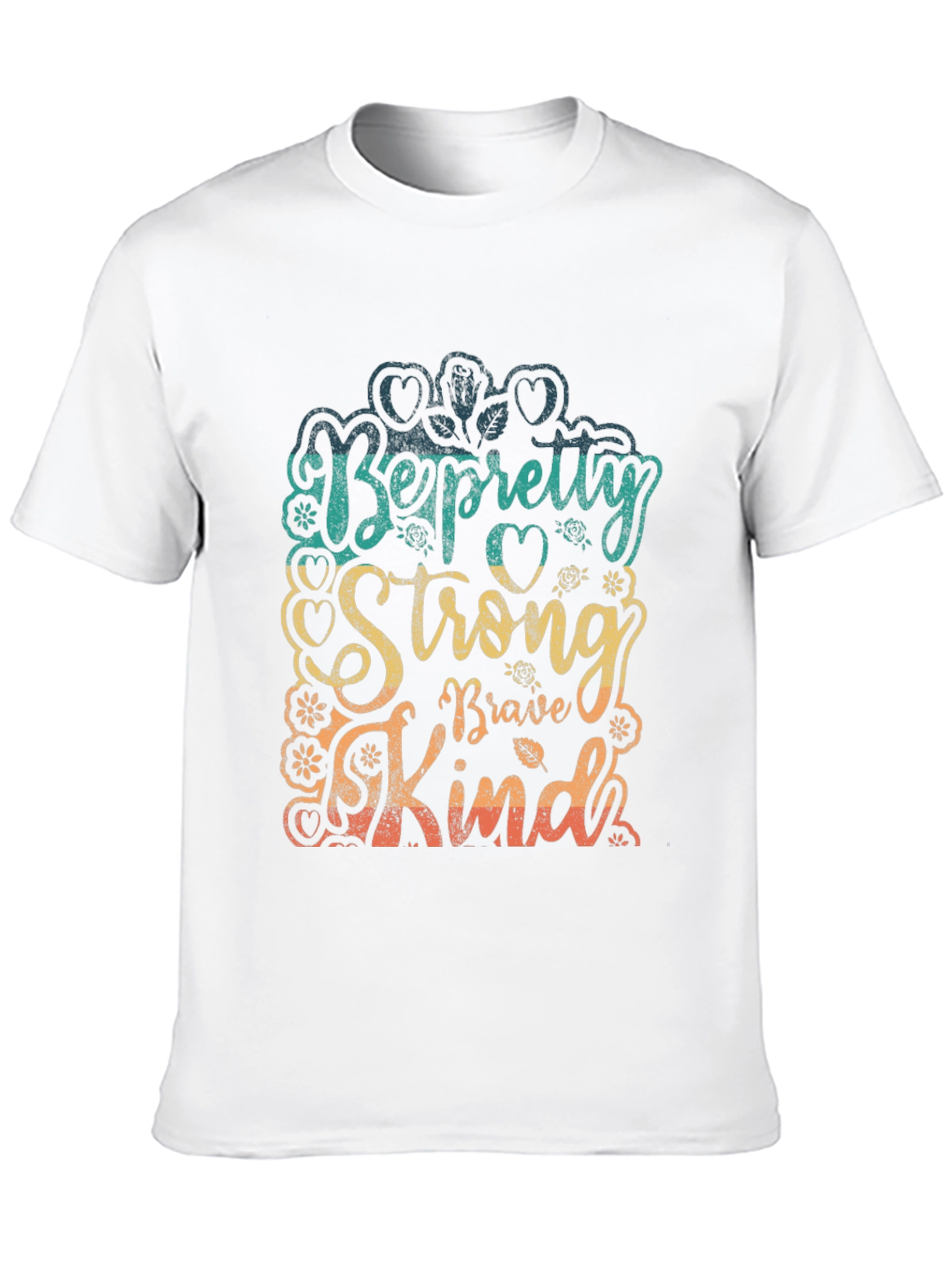 Be Pretty Strong Brave Kind T-Shirt