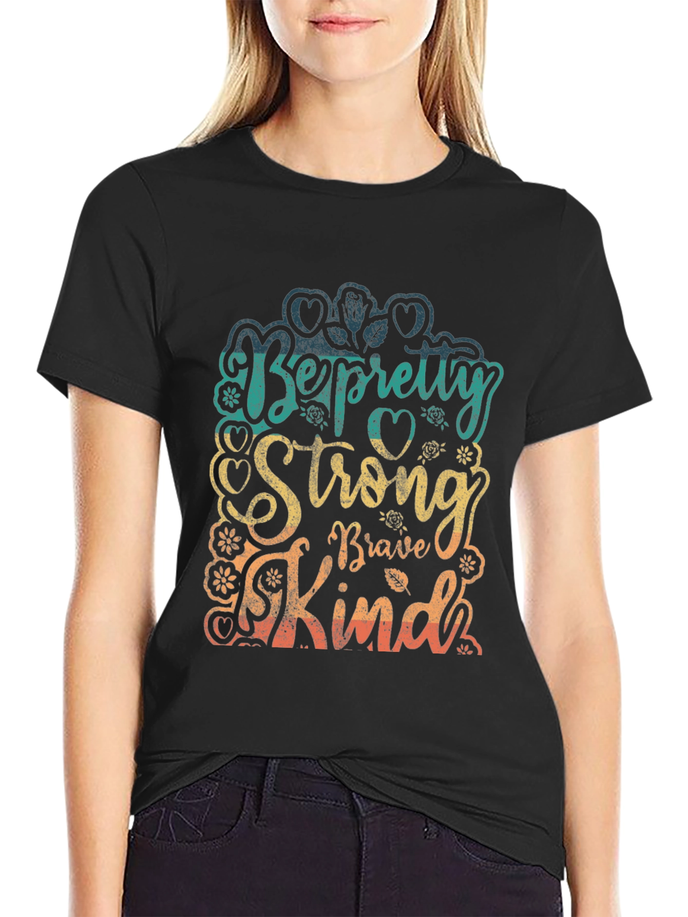 Be Pretty Strong Brave Kind T-Shirt