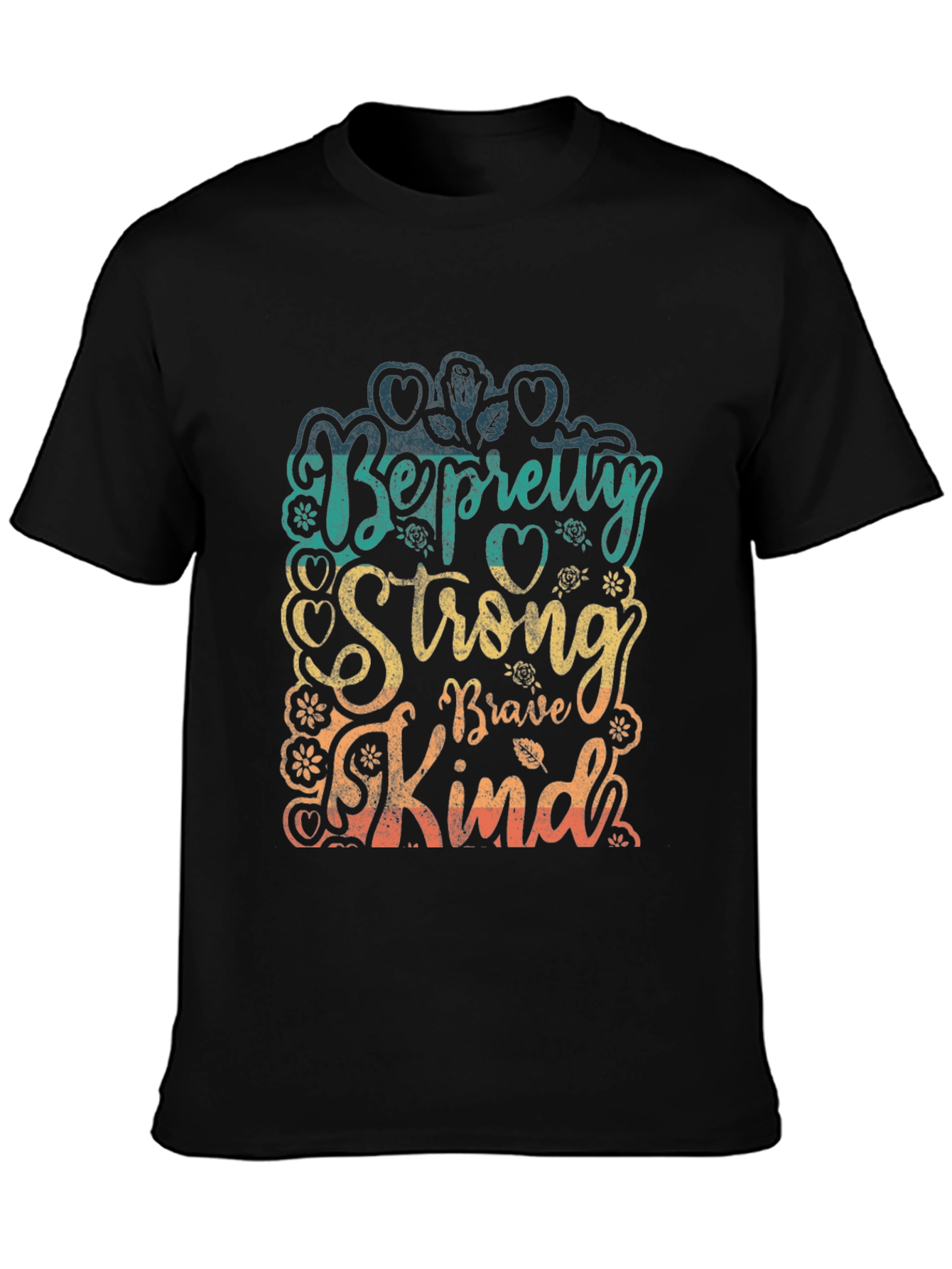 Be Pretty Strong Brave Kind T-Shirt
