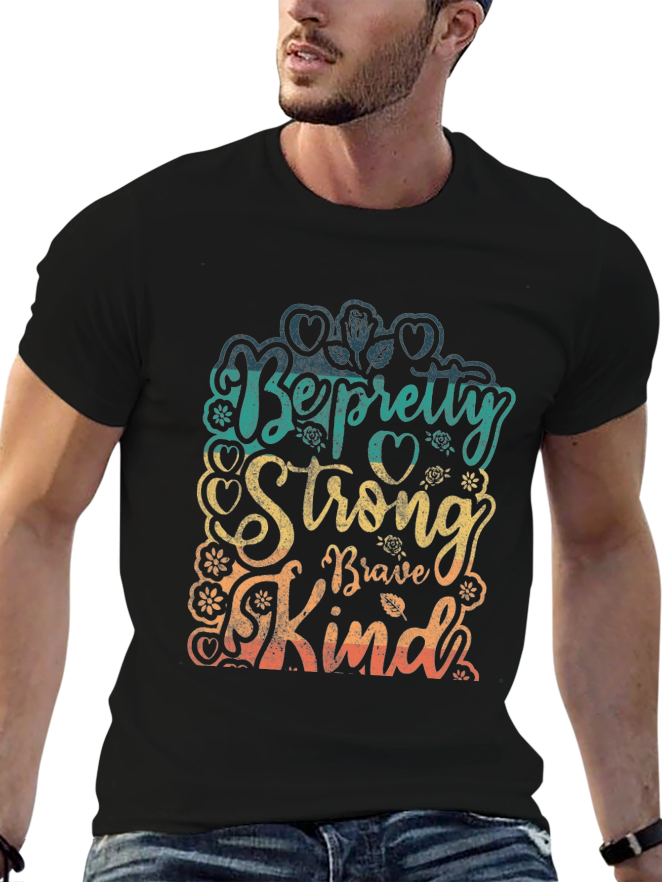 Be Pretty Strong Brave Kind T-Shirt