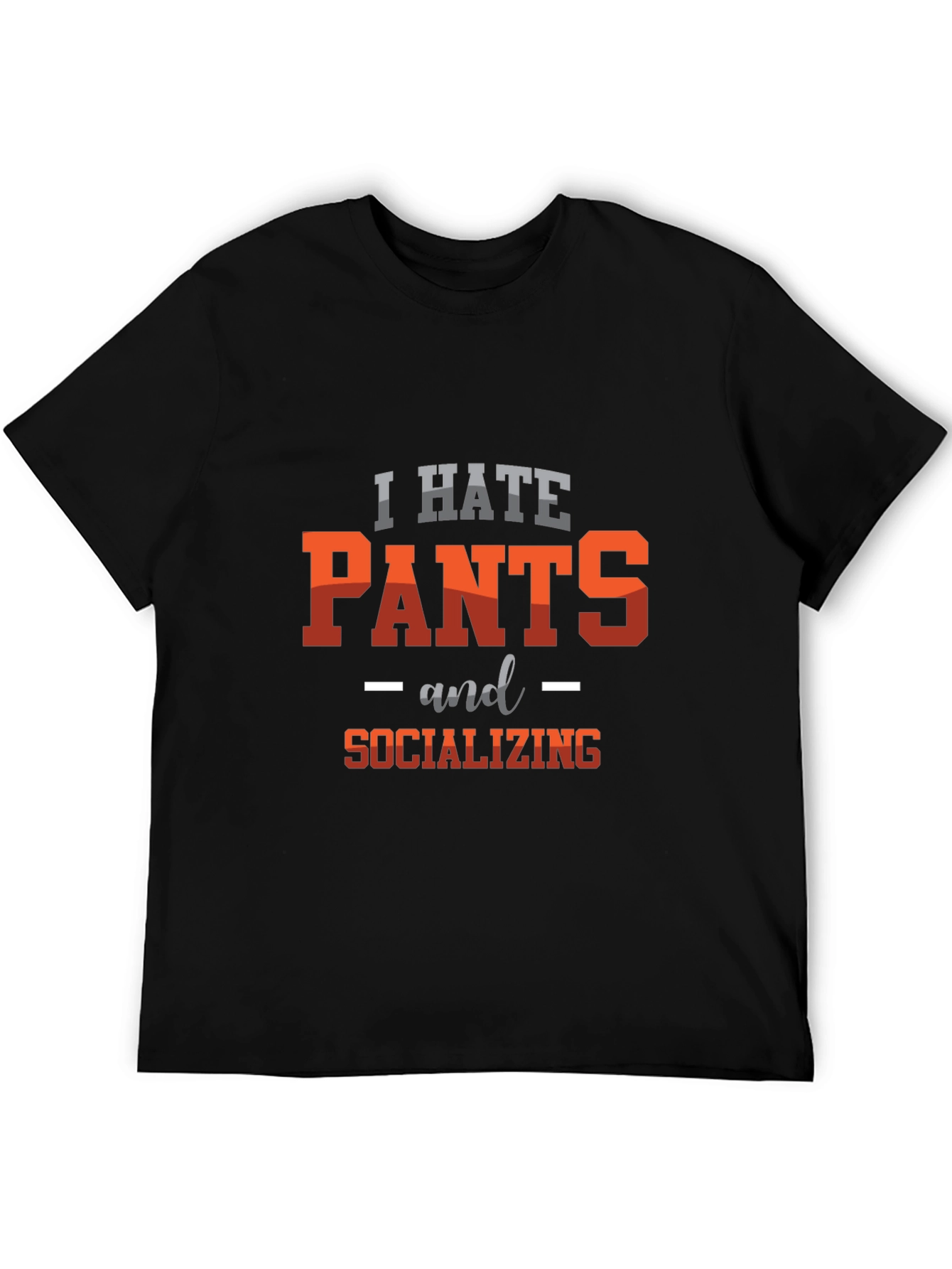 I Hate Pants & Socializing Graphic Tee