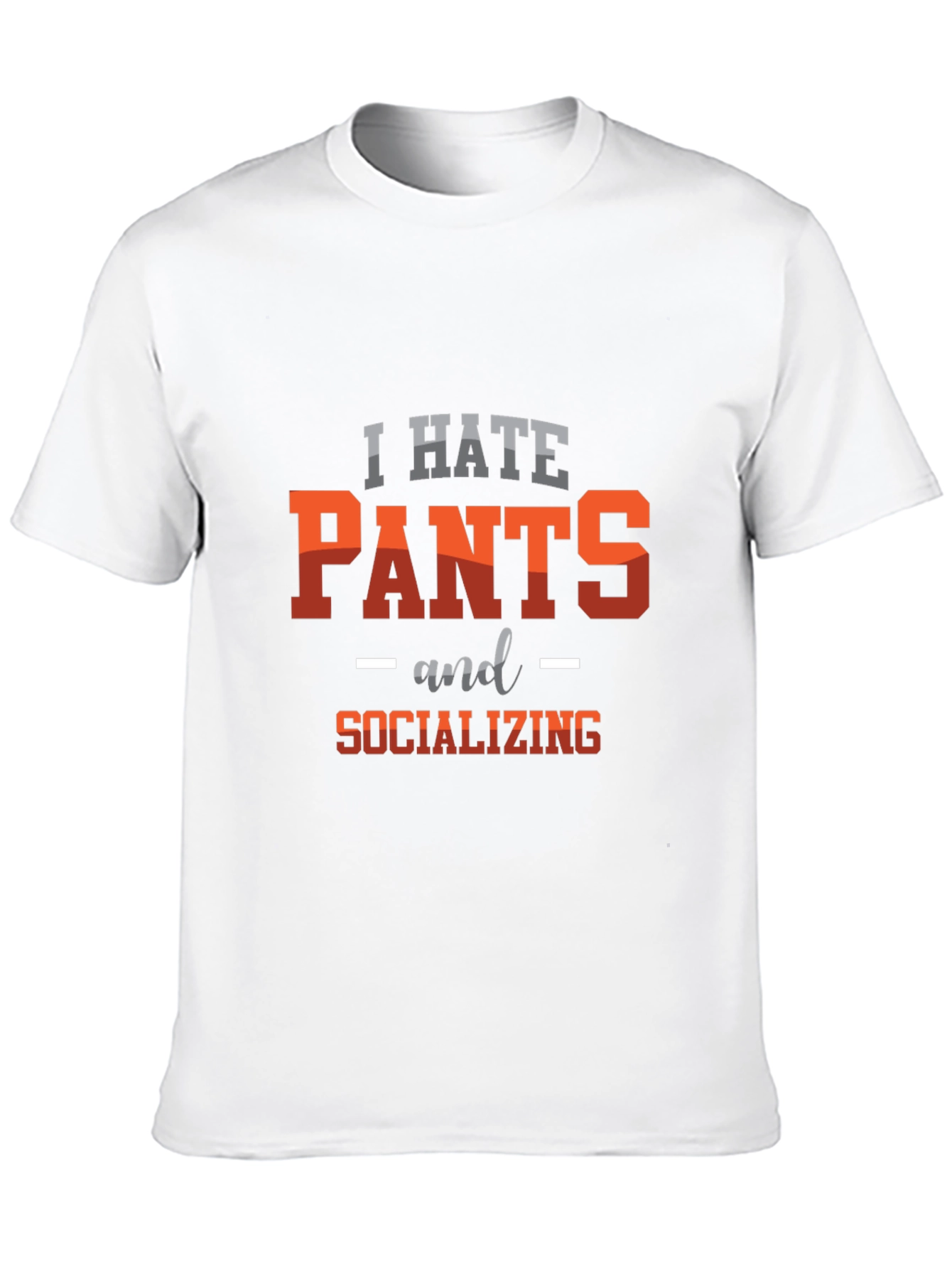 I Hate Pants & Socializing Graphic Tee