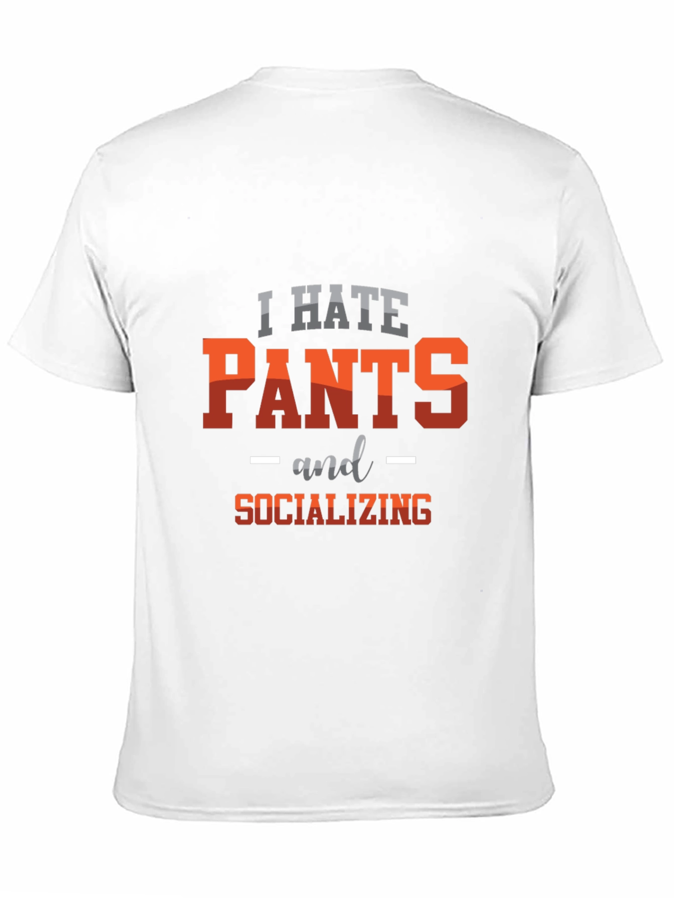 I Hate Pants & Socializing Graphic Tee