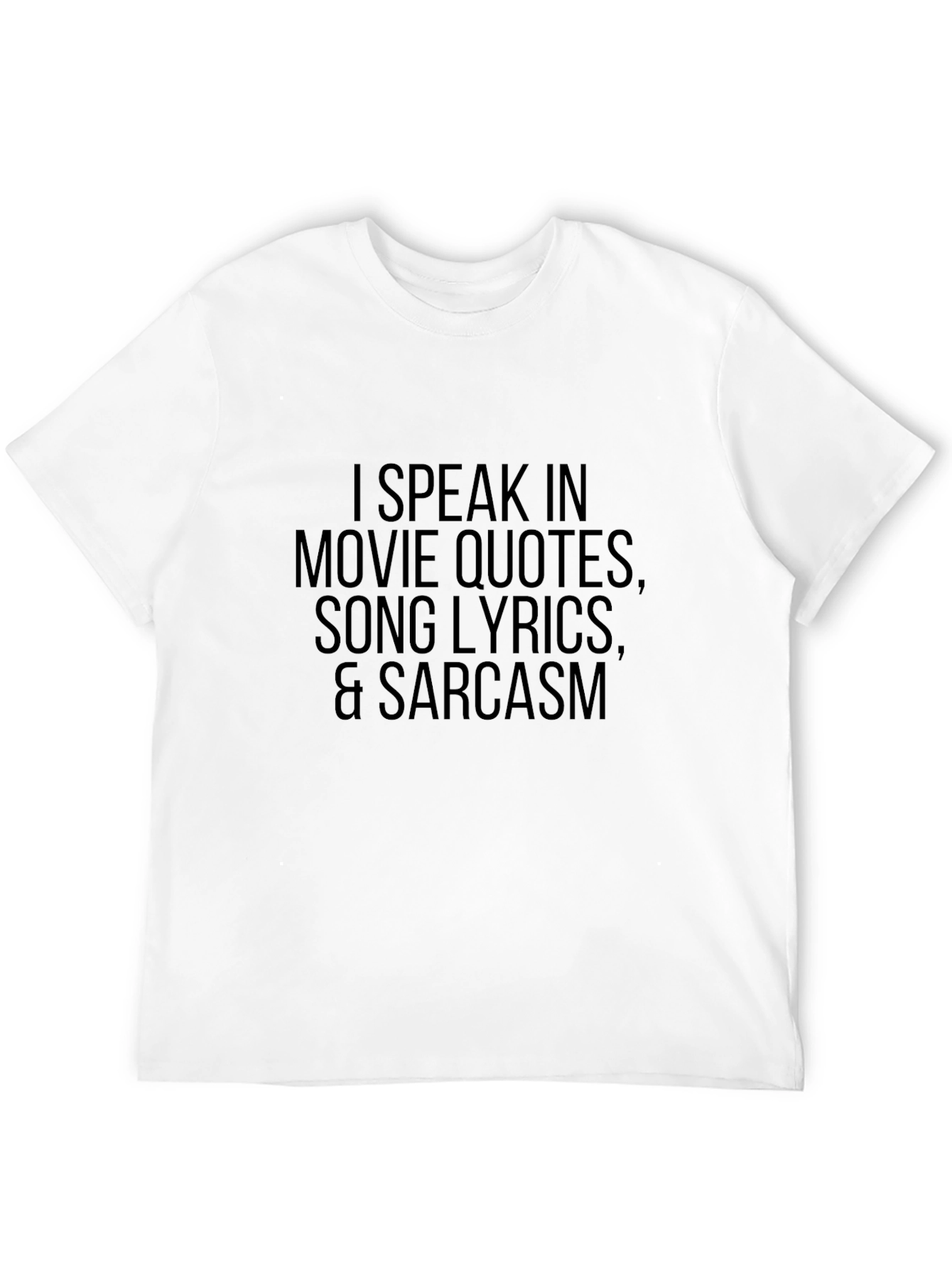 Movie Quote Lyric Sarcasm T-Shirt Black Funny Tee