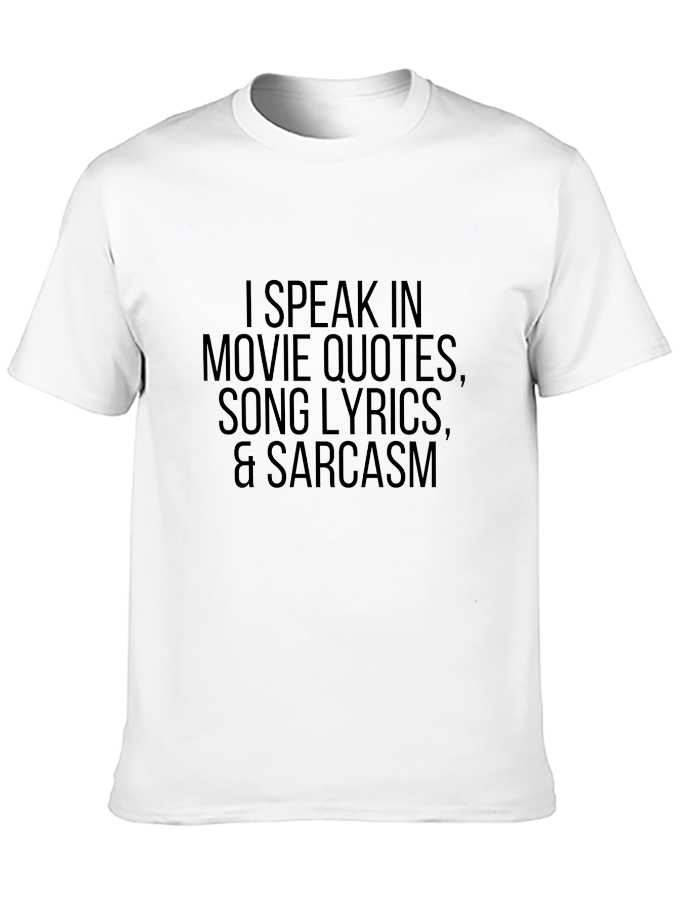 Movie Quote Lyric Sarcasm T-Shirt Black Funny Tee