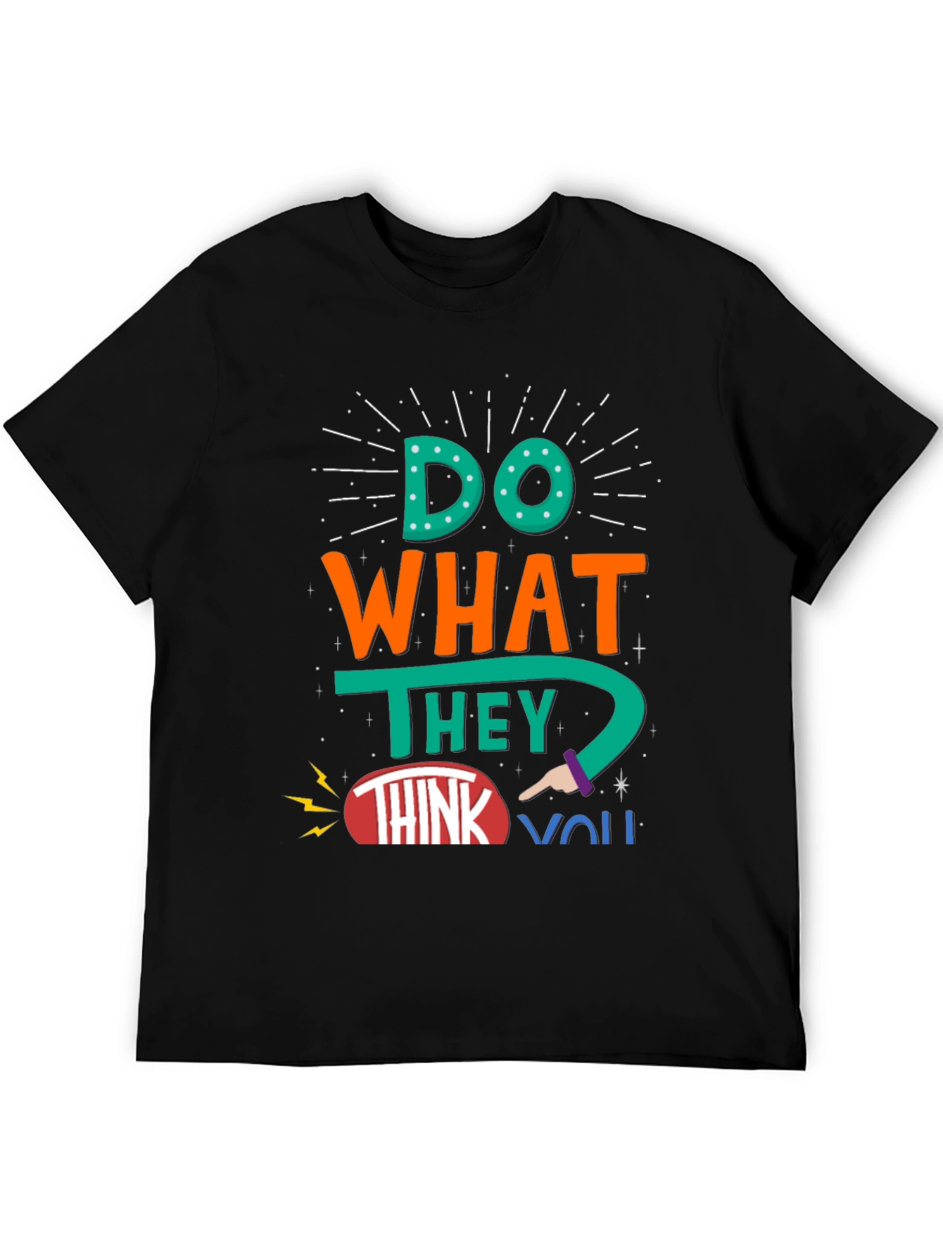 Do What They Think You Cant T-Shirt