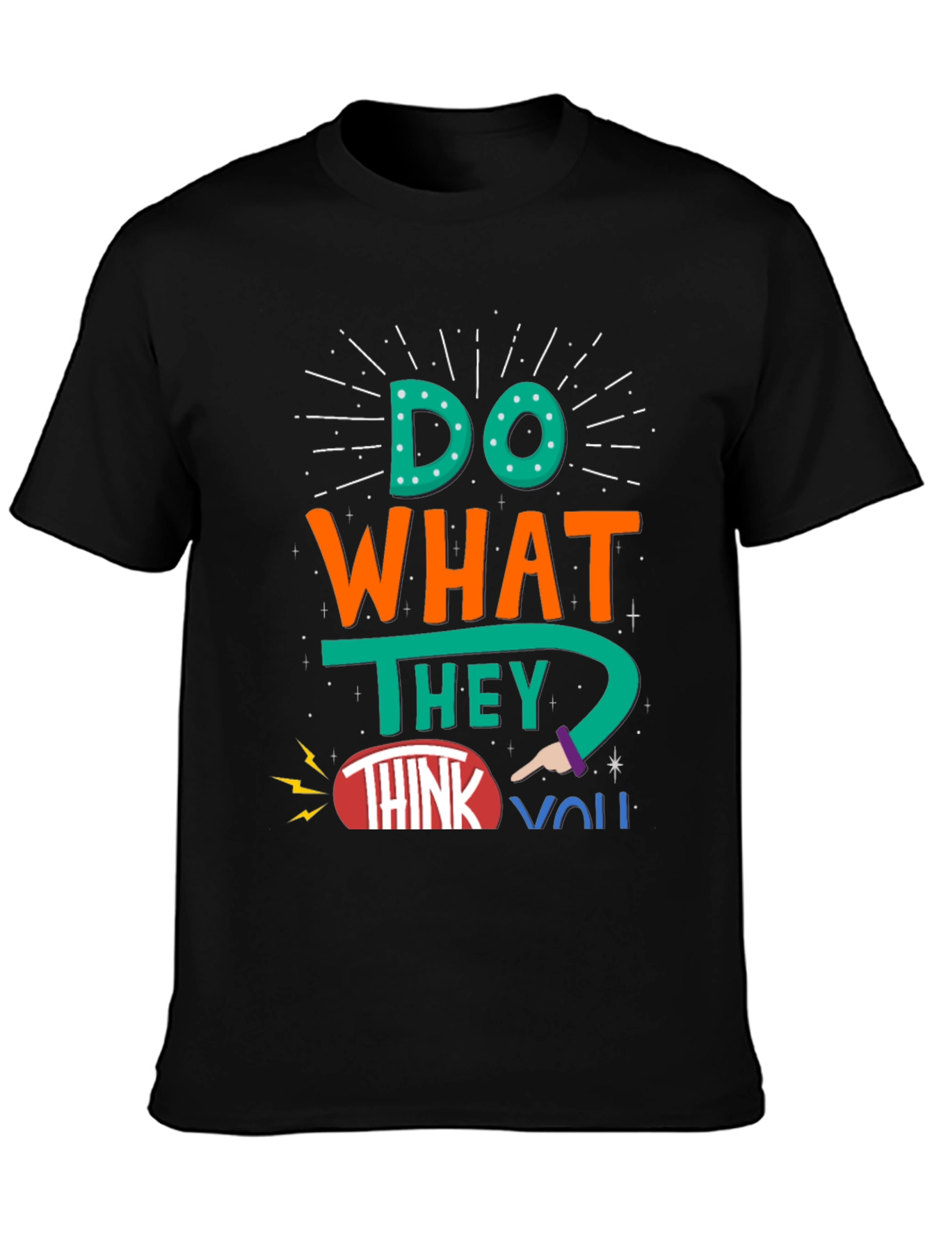 Do What They Think You Cant T-Shirt