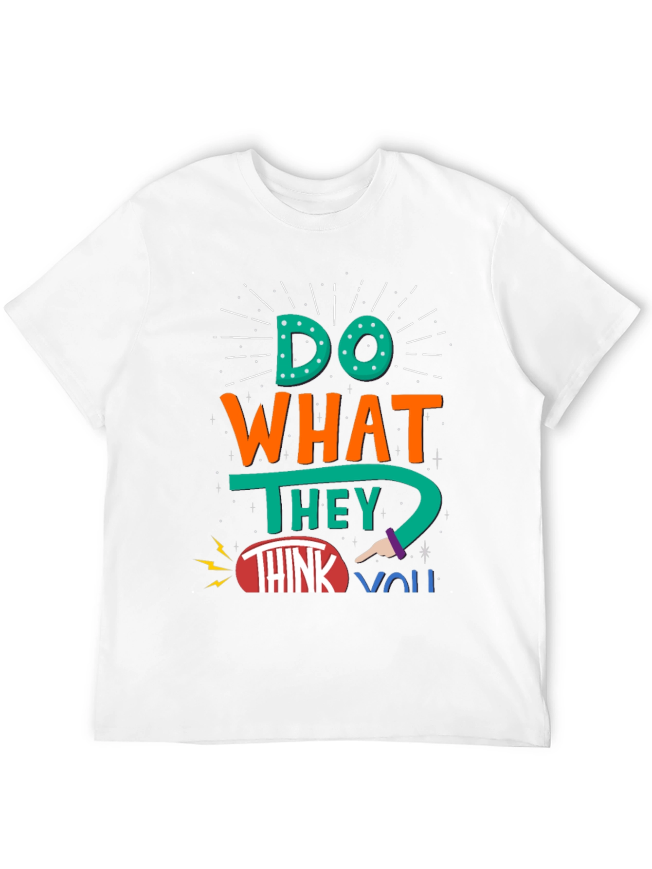 Do What They Think You Cant T-Shirt