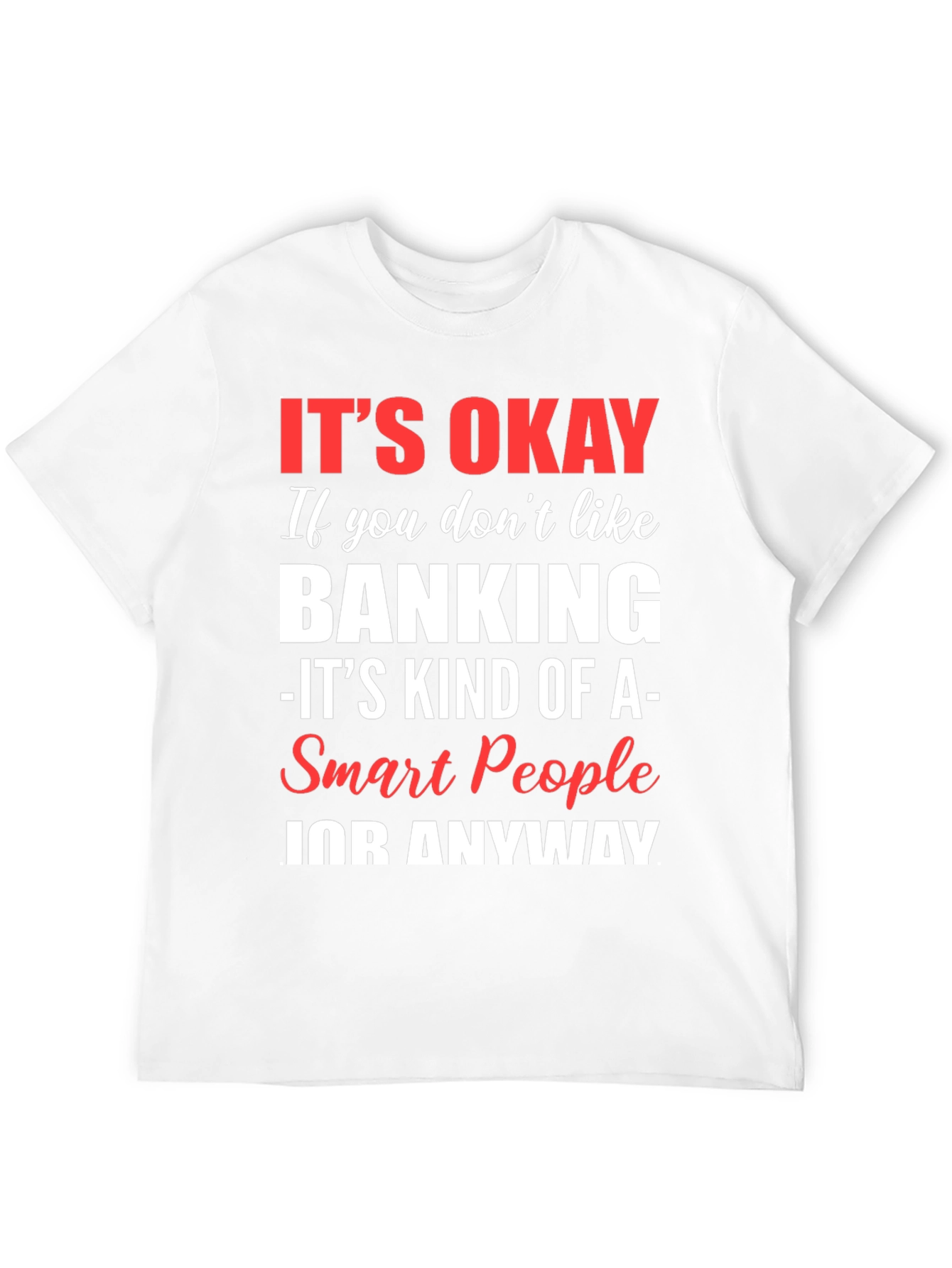 Its Okay Banking Funny Graphic Tee