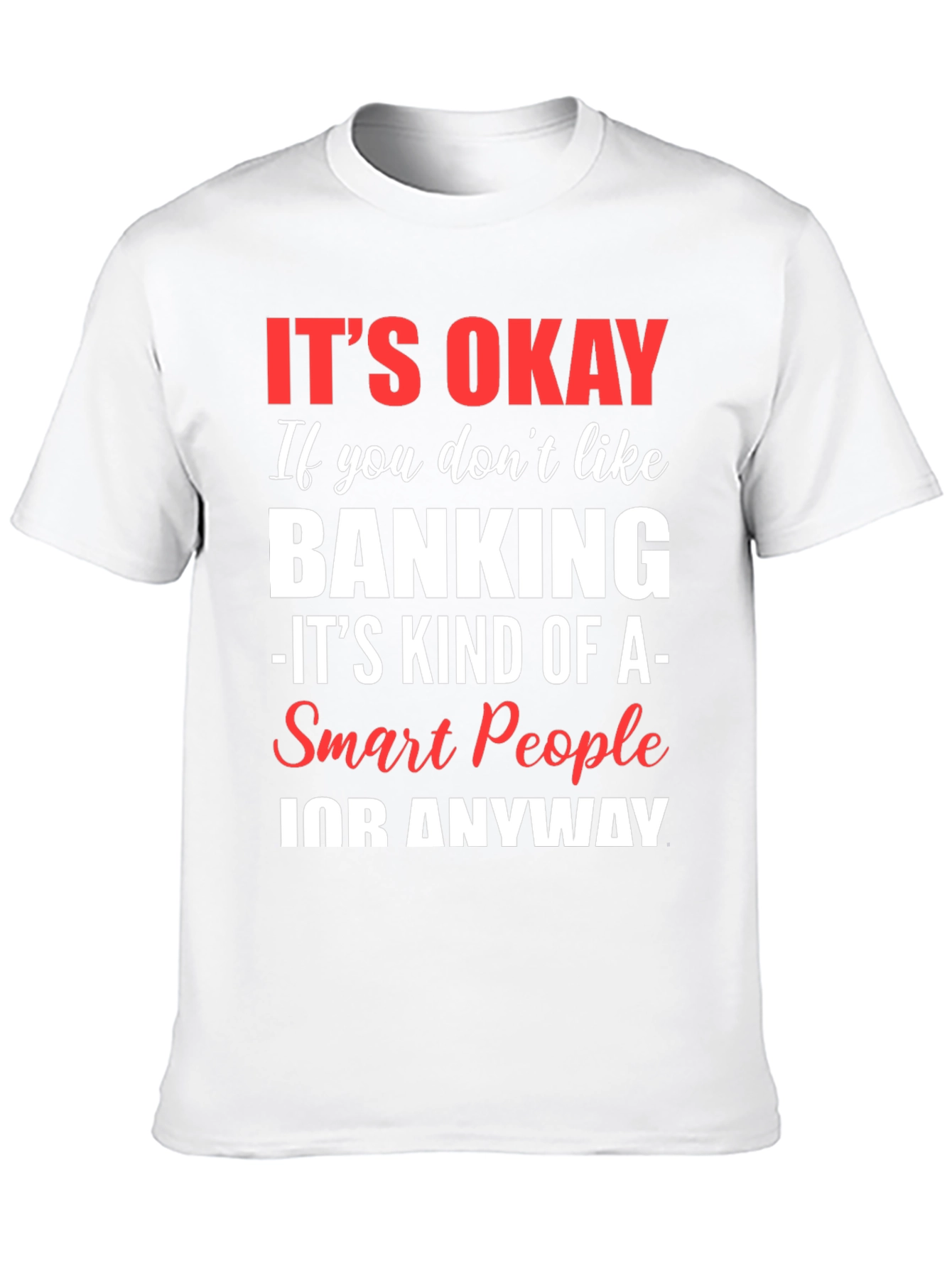 Its Okay Banking Funny Graphic Tee