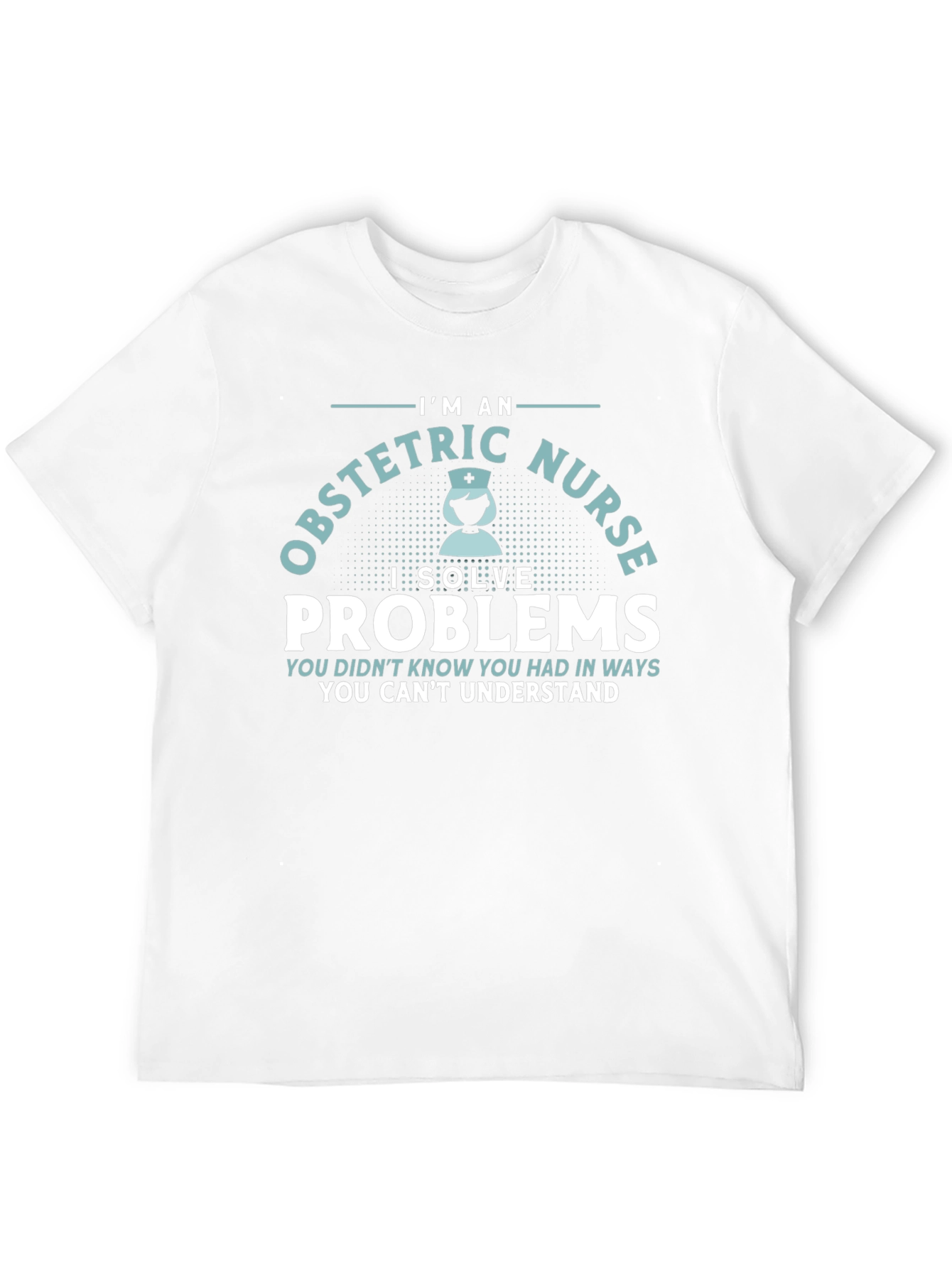 Obstetric Nurse T-Shirt - Problem Solver