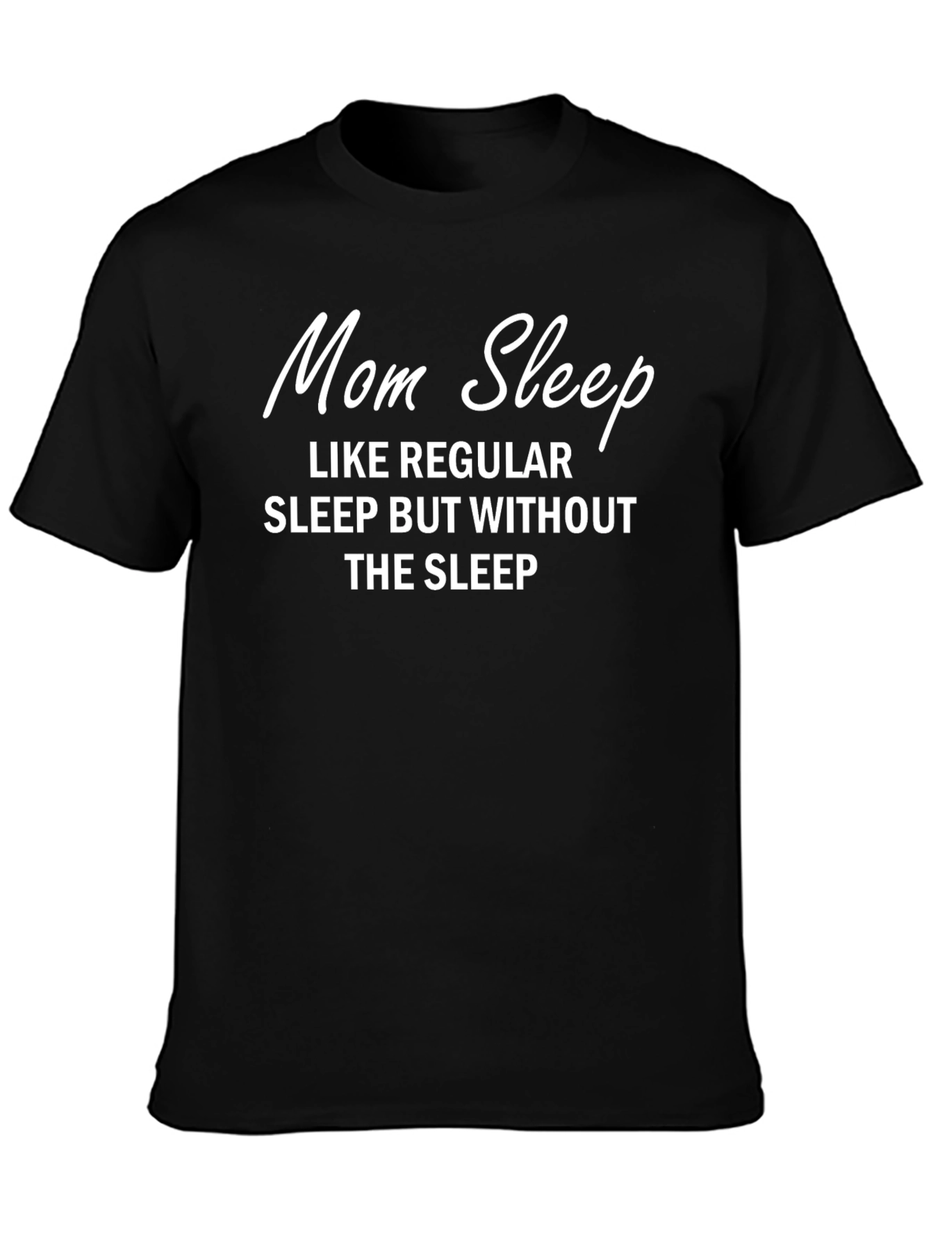 Mom Sleep T-Shirt Funny Motherhood Tee