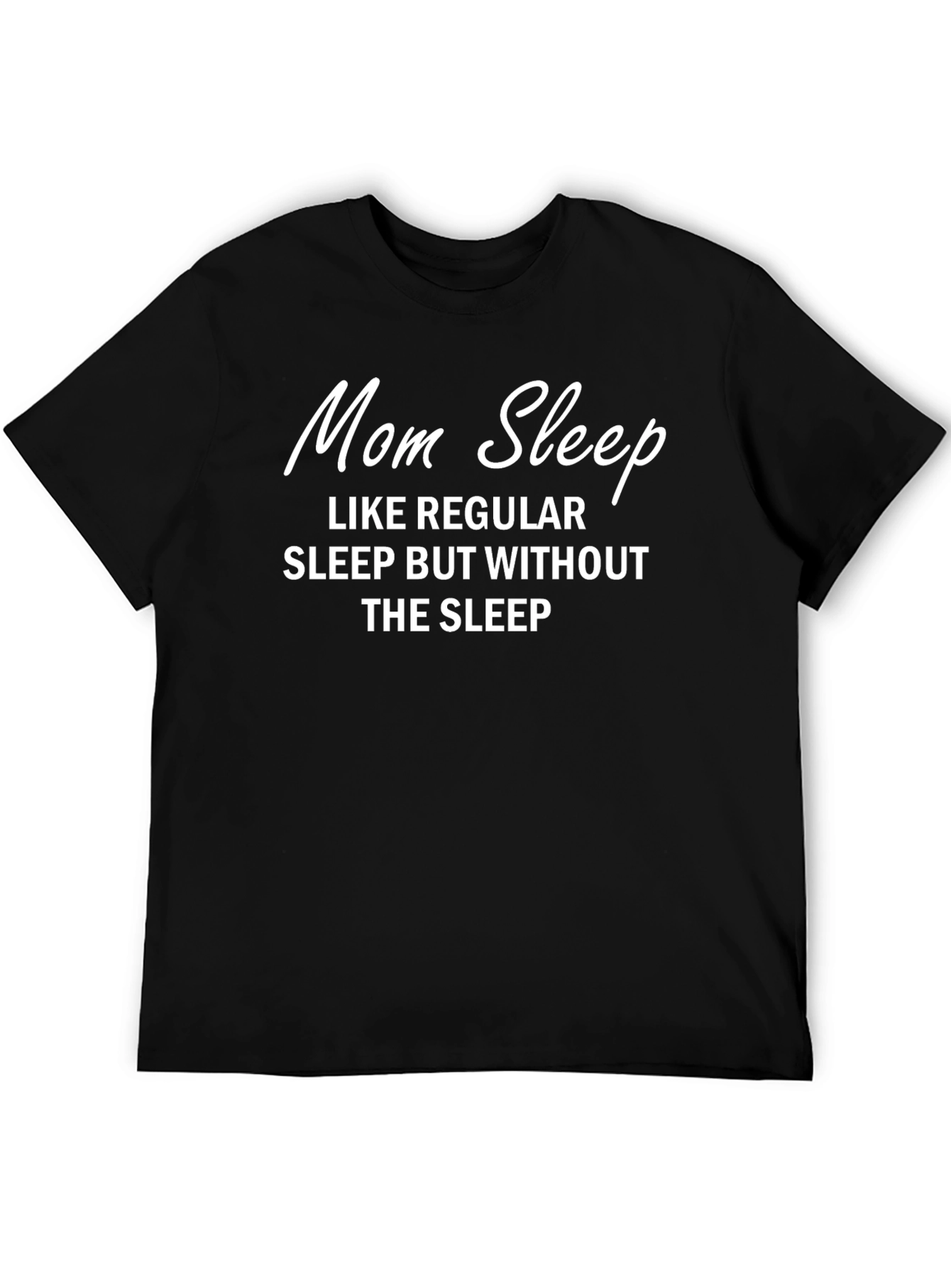 Mom Sleep T-Shirt Funny Motherhood Tee