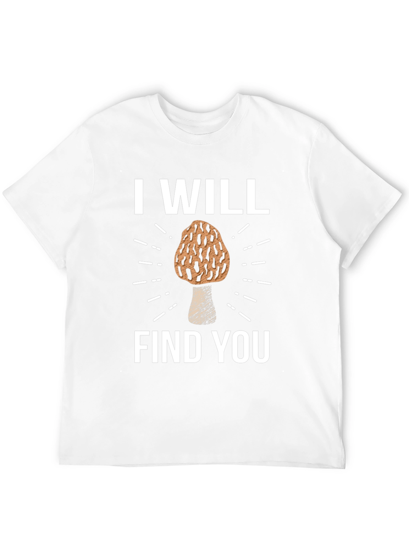 I Will Find You Morel Mushroom T-Shirt
