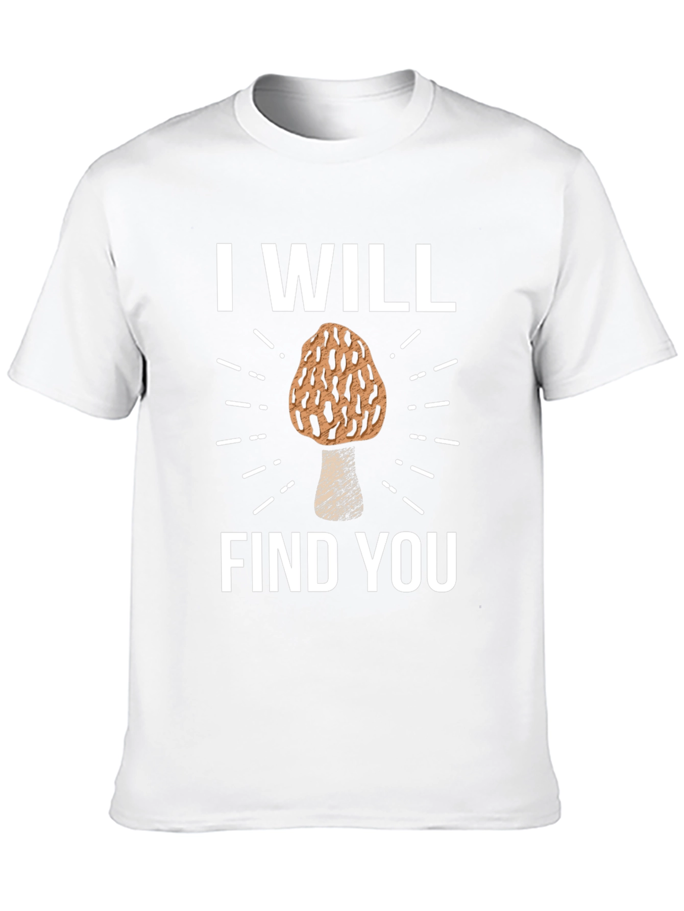 I Will Find You Morel Mushroom T-Shirt