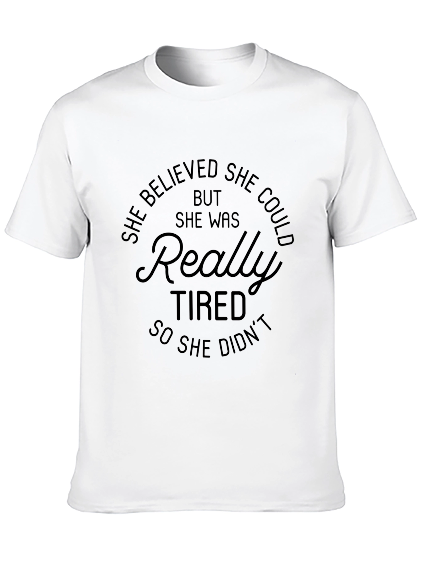 She Believed She Could T-Shirt