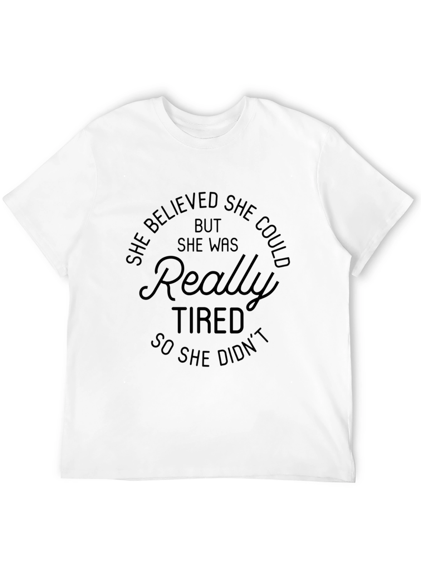 She Believed She Could T-Shirt
