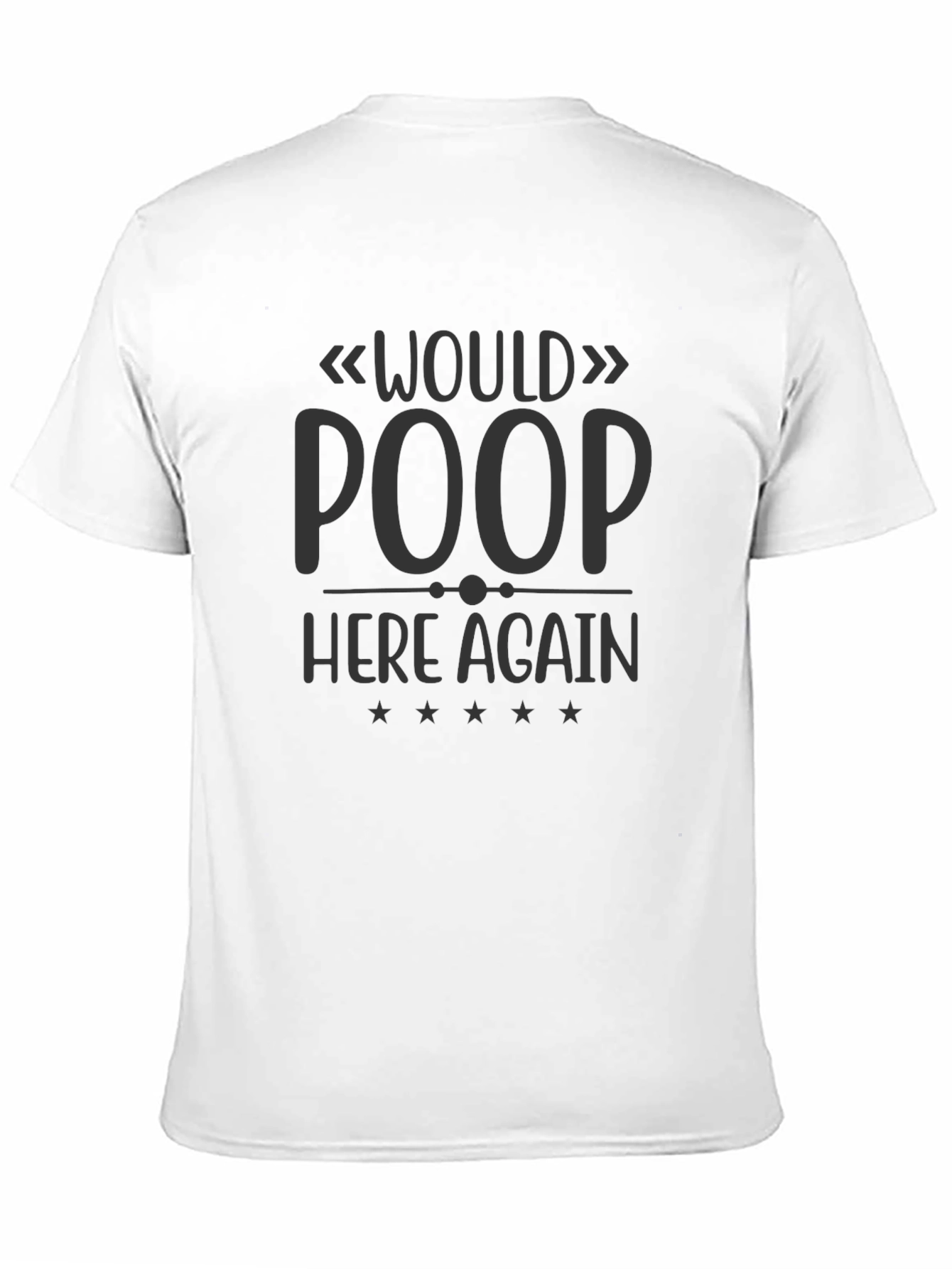 Would Poop Here Again Funny T-Shirt