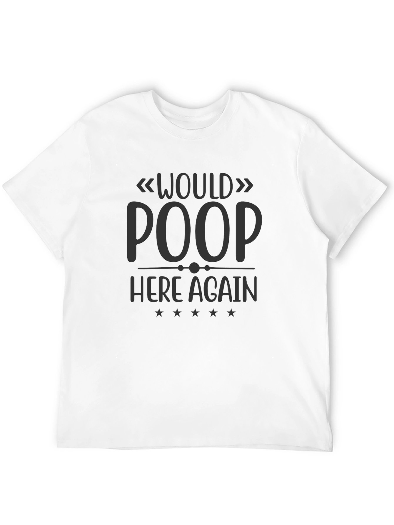 Would Poop Here Again Funny T-Shirt