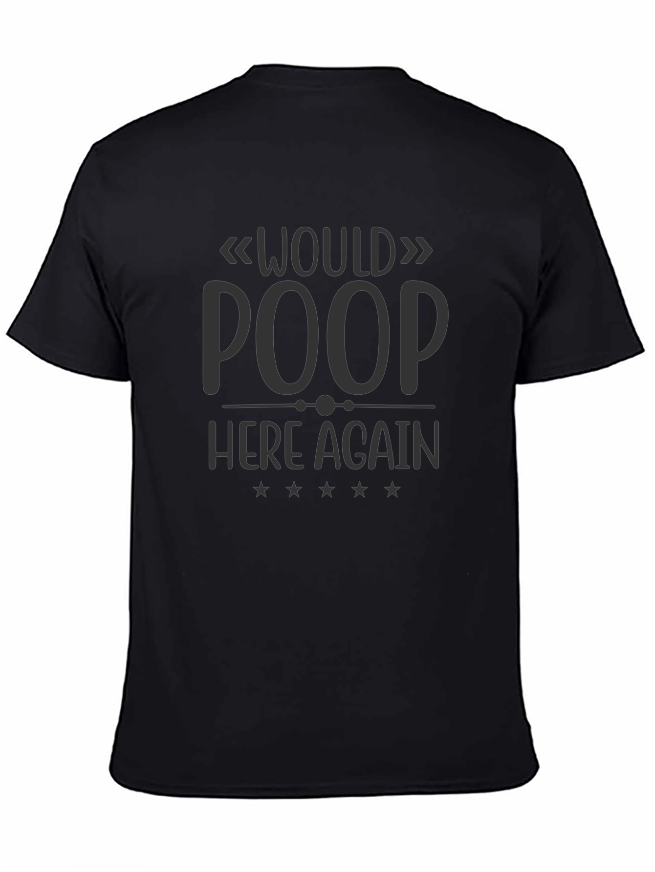 Would Poop Here Again Funny T-Shirt
