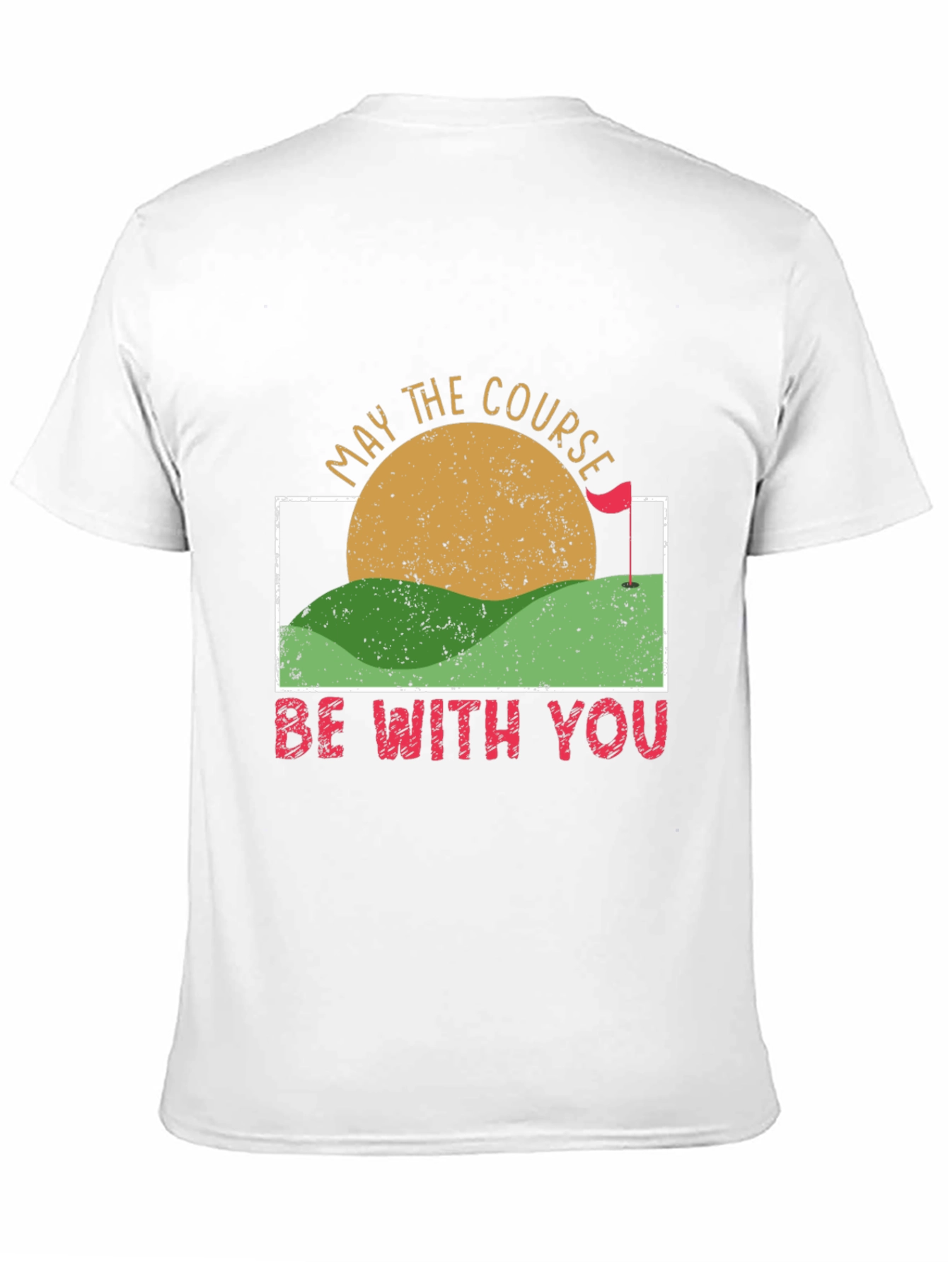 May the Course Be With You Golf T-Shirt