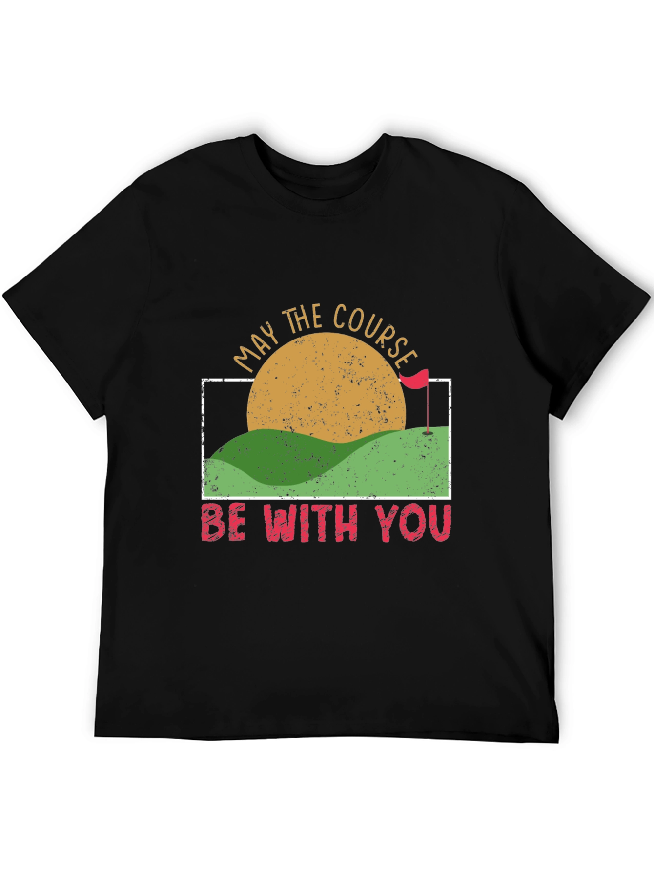 May the Course Be With You Golf T-Shirt