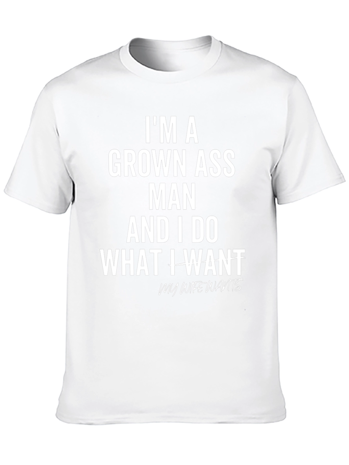 Im A Grown Ass Man T-Shirt
