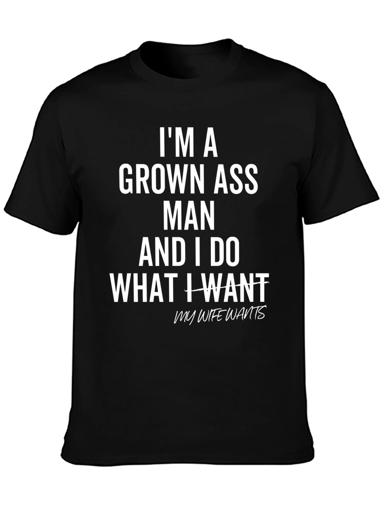Im A Grown Ass Man T-Shirt